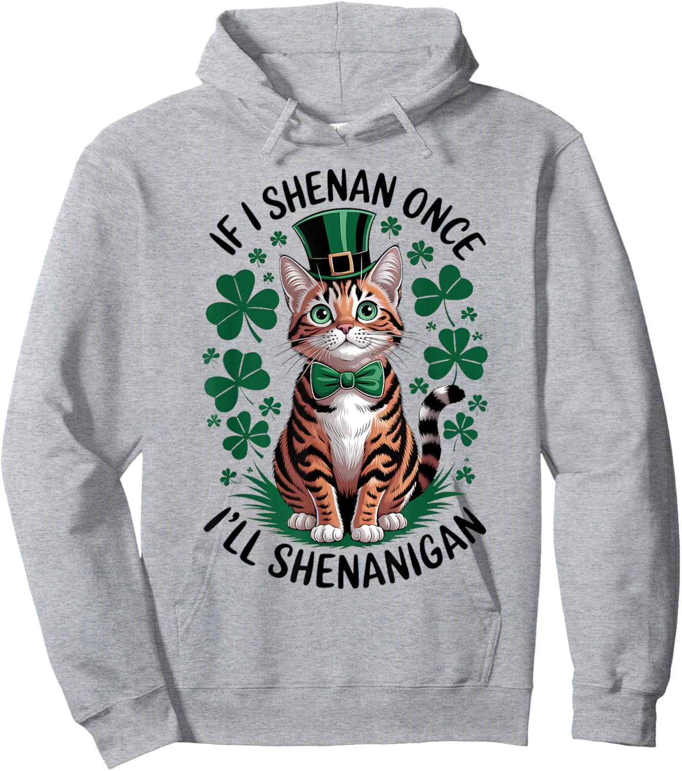 If I Shenan Once I’ll Shenanigan St Patrick's Day Funny Cat Hoodie - Hoodie | Ash