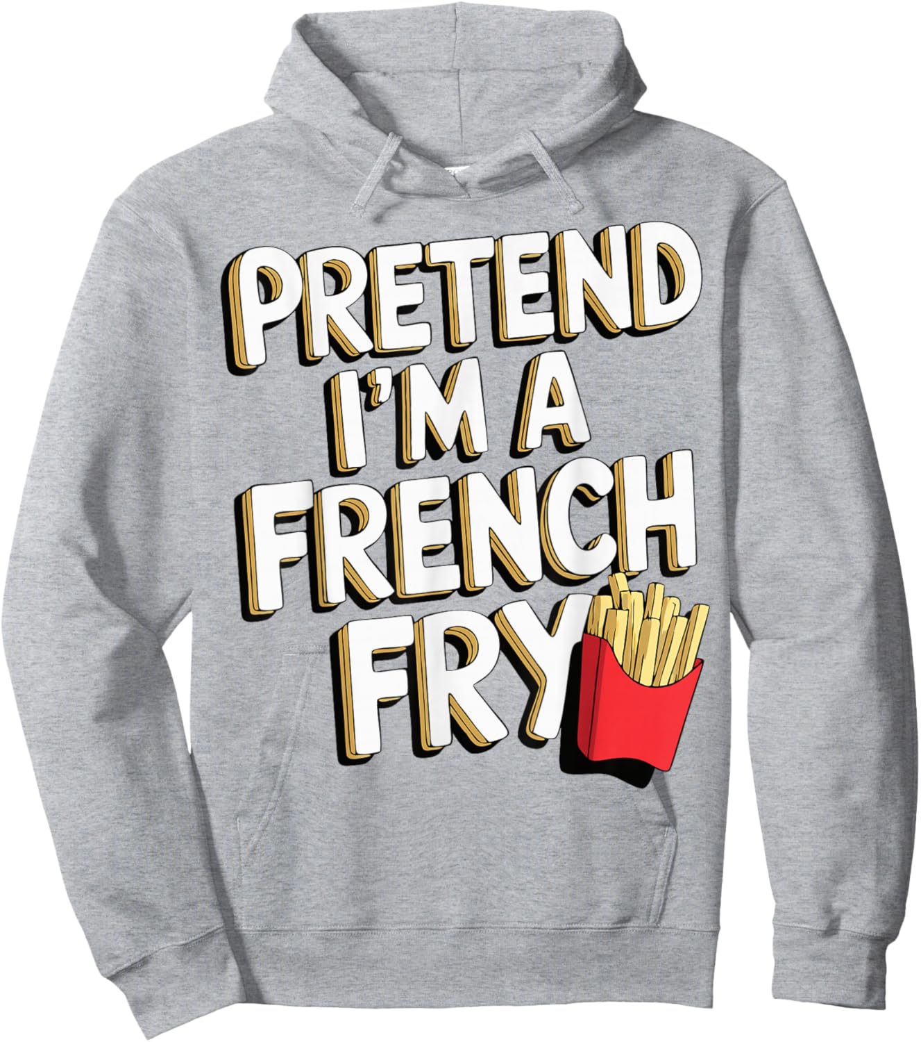Pretend I'm A French Fry Hoodie - Hoodie | Ash