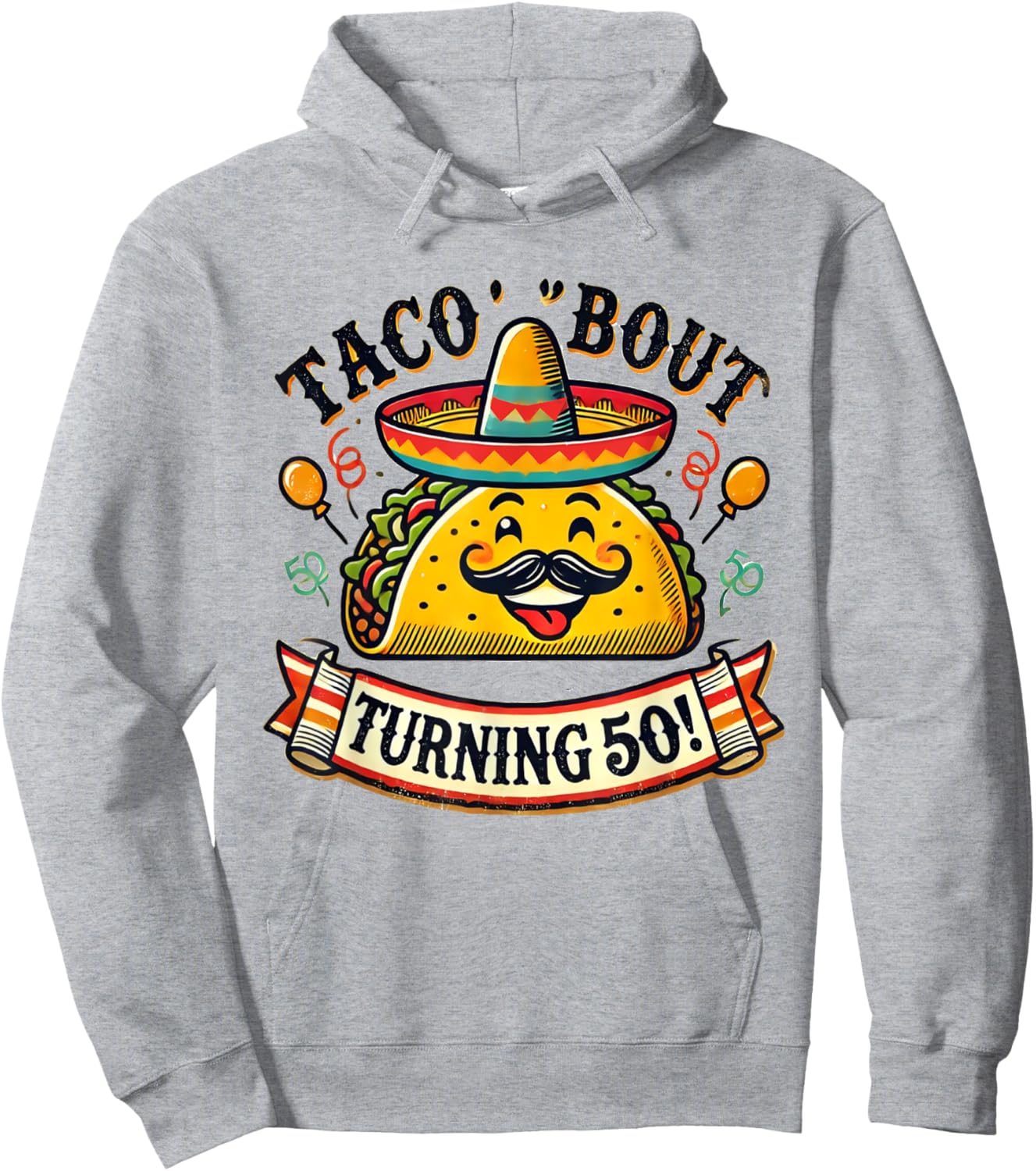 Taco 'Bout Turning 50! Funny Birthday Hoodie - Hoodie | Ash
