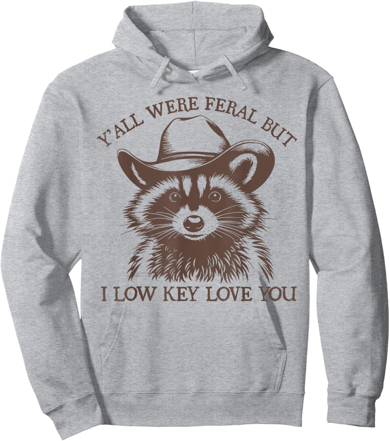 Y'all were Feral But I Low Key Love You Funny Raccoon Hoodie - Hoodie | Ash