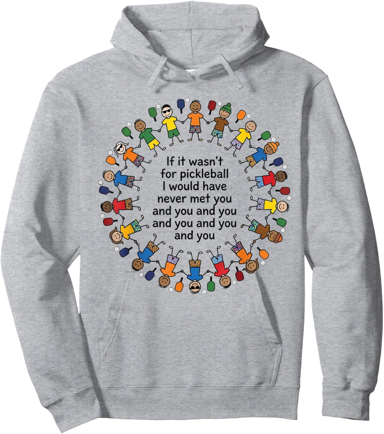 Pickleball Funny If It Wasnt for Pickleball I Havent Met You Hoodie - Hoodie | Ash