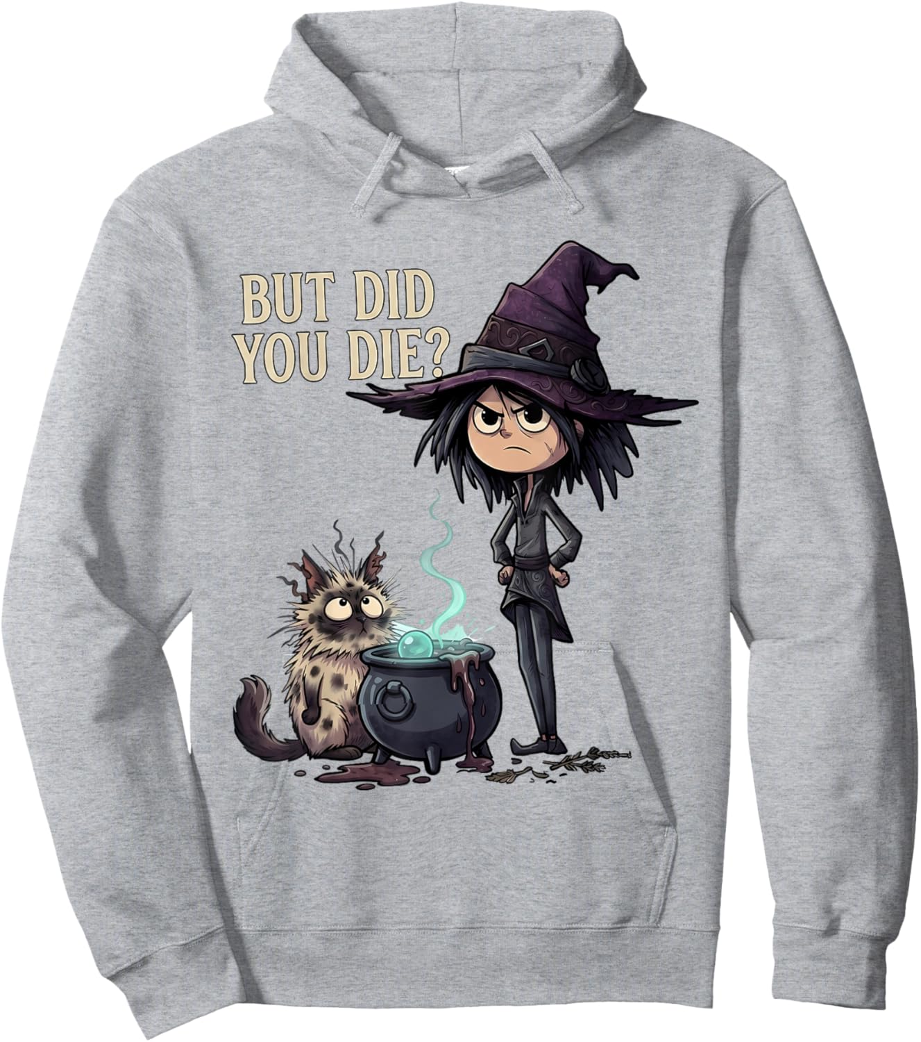 But Did You Die Sarcastic Witch Funny Cat Magic Art Hoodie - Hoodie | Ash