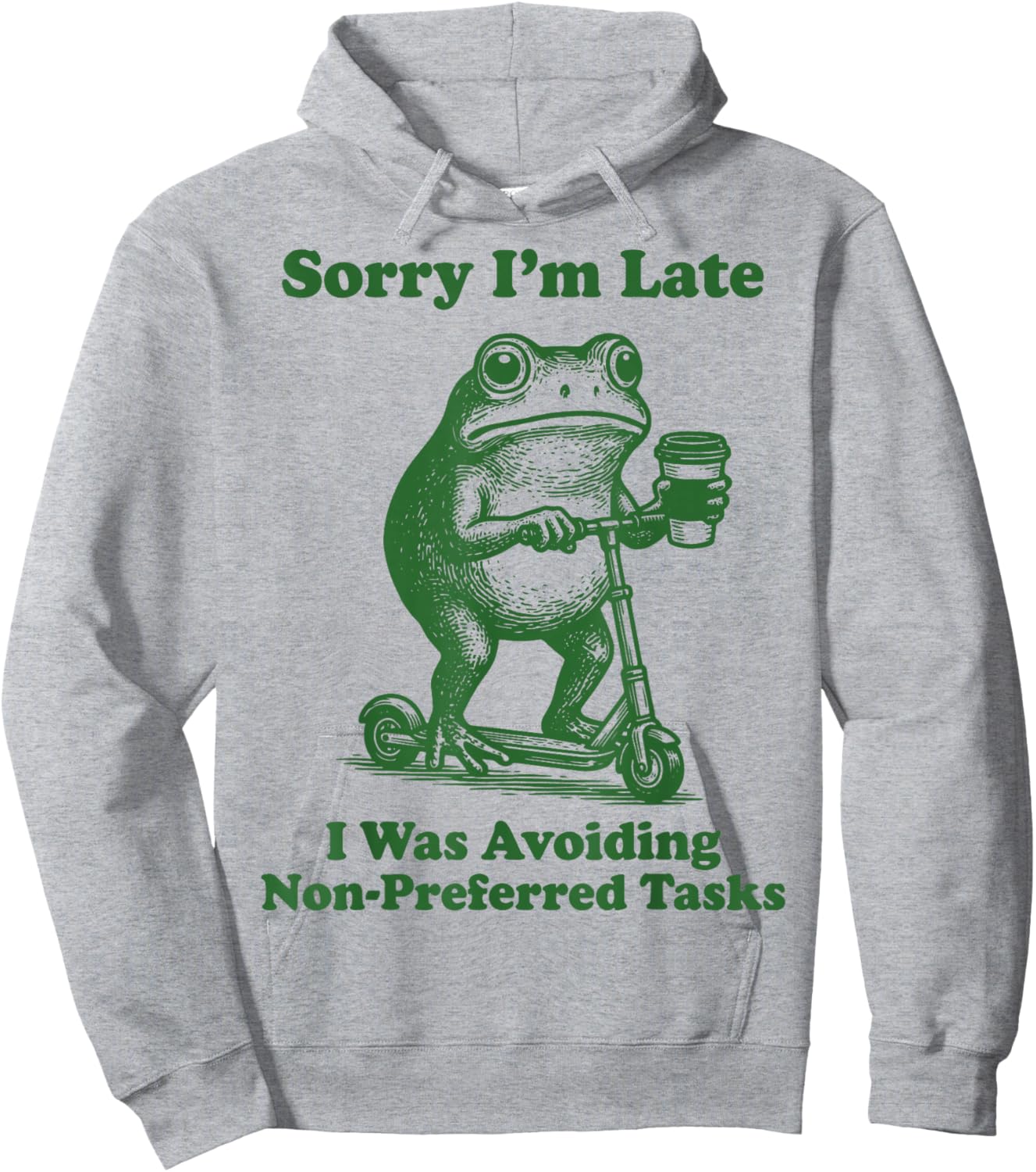 Sorry I'm Late I was Avoiding Non-Preferred Tasks Hoodie - Hoodie | Ash