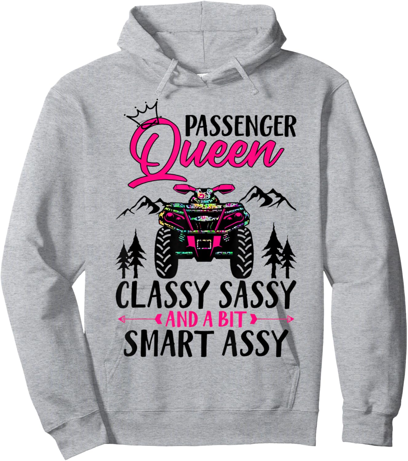 ATV Four Wheeler Passenger Queen Classy Sassy & Smart Assy Hoodie - Hoodie | Ash