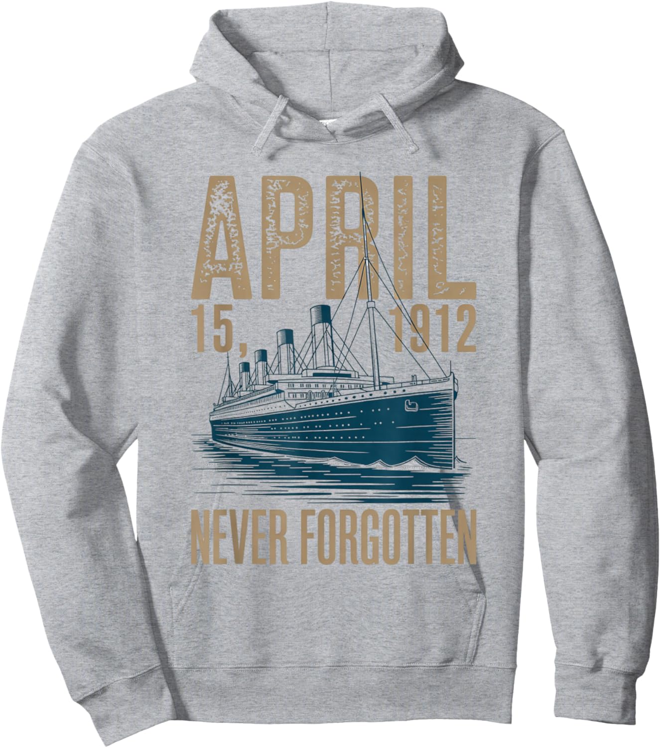 Titanic April 15 1912 Never Forgotten Design Hoodie - Hoodie | Ash