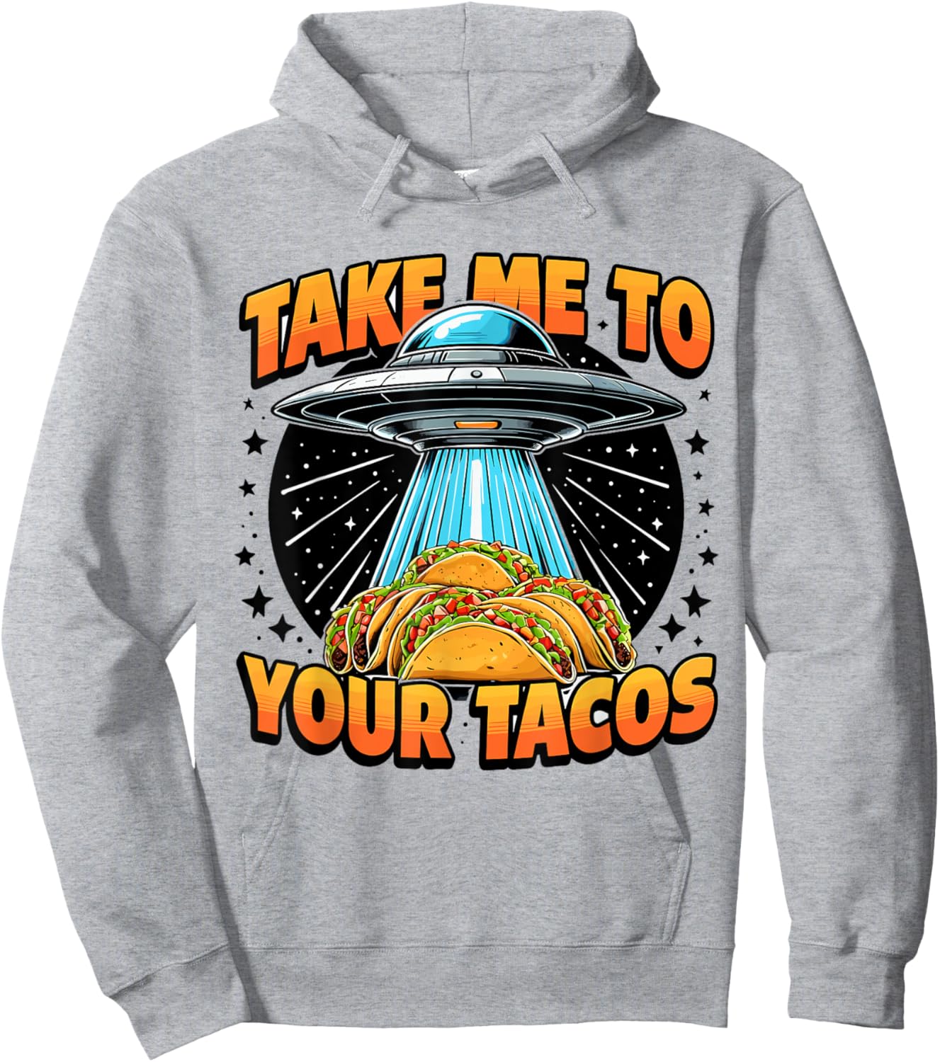 Take Me to Your Tacos UFO Abduction Mexican Food Funny Taco Hoodie - Hoodie | Ash