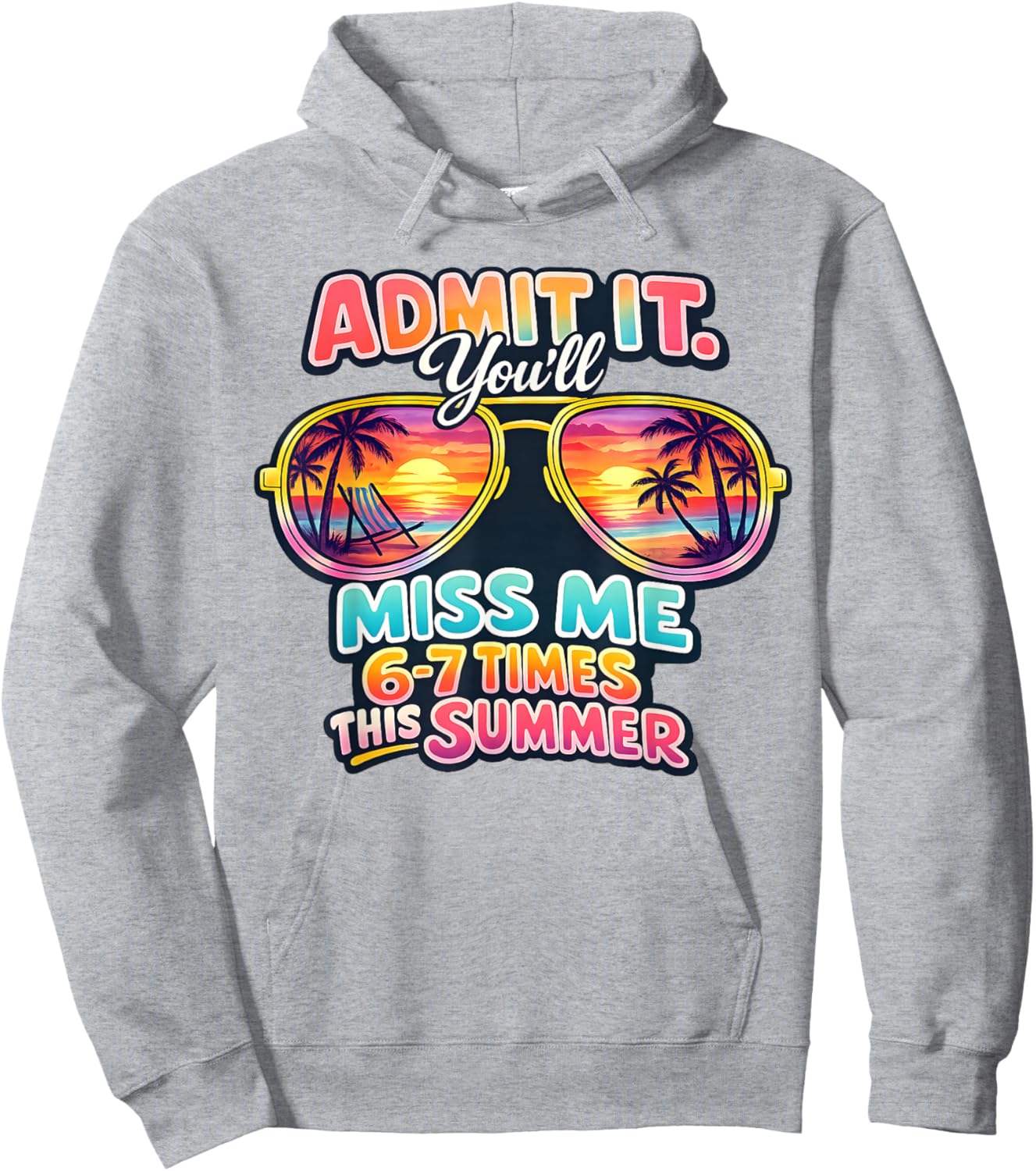Admit It You'll Miss Me 6-7 Times This Summer Teacher Quote Hoodie - Hoodie | Ash