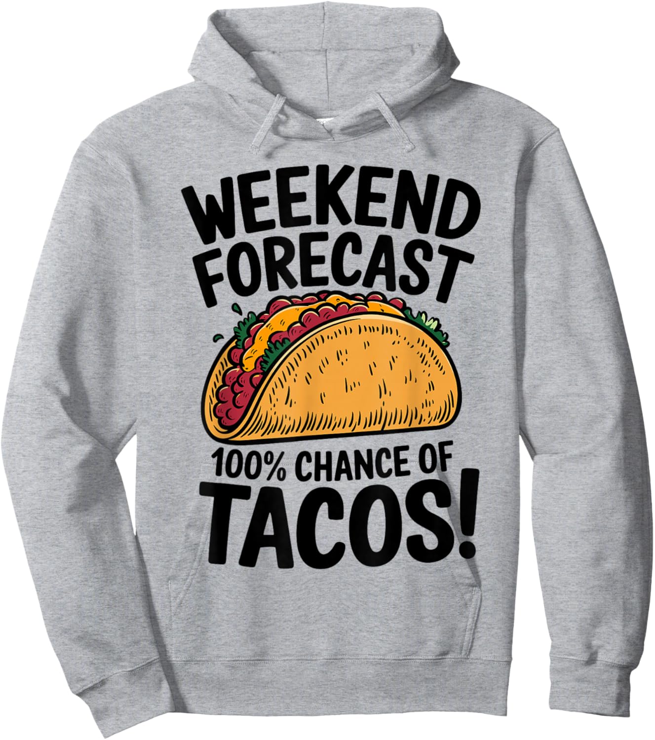 Weekend Forecast 100% Chance Of Tacos Funny Taco Hoodie - Hoodie | Ash