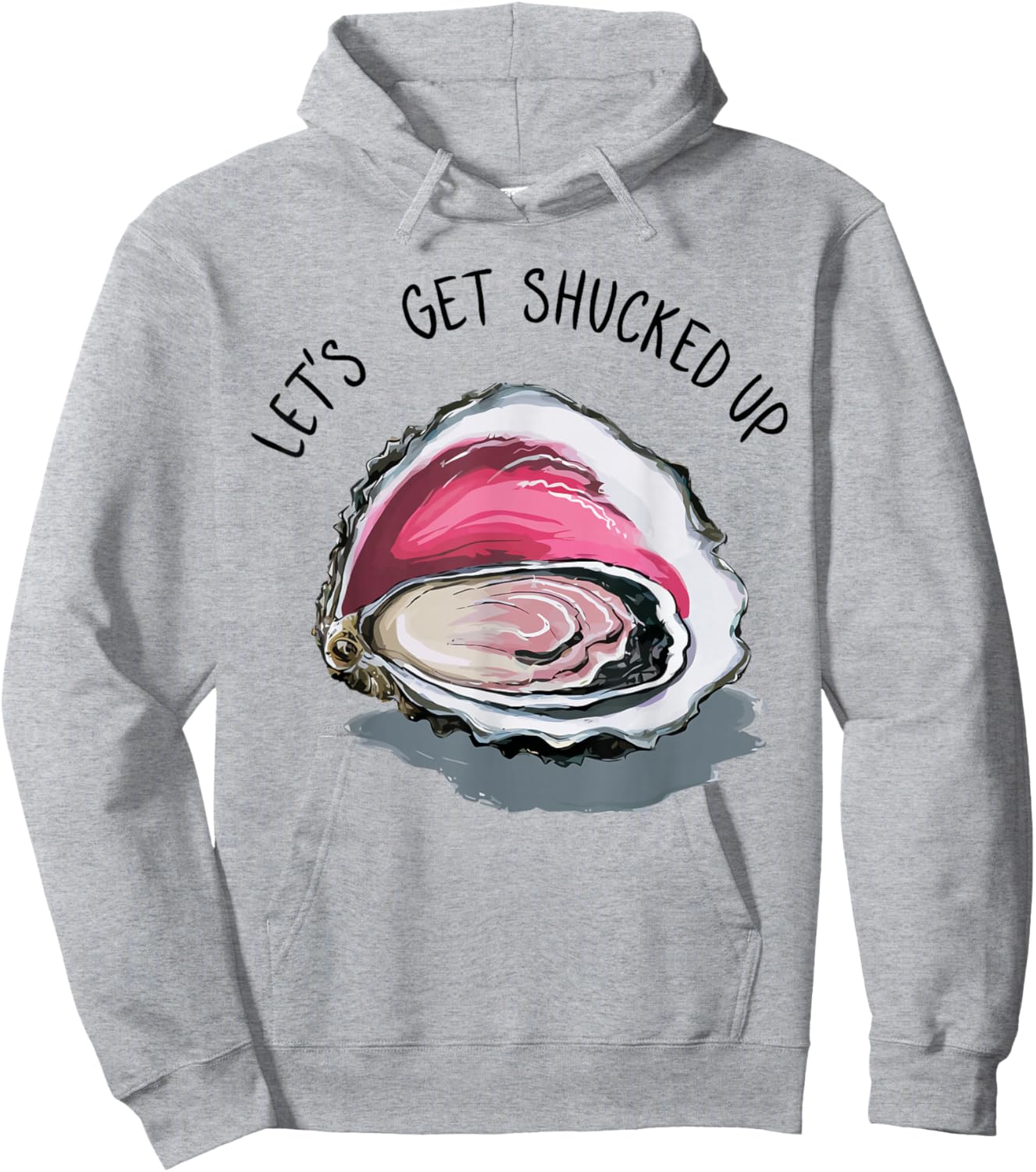 Let's Get Shucked Up Funny Oyster Party Adult Humor Hoodie - Hoodie | Ash