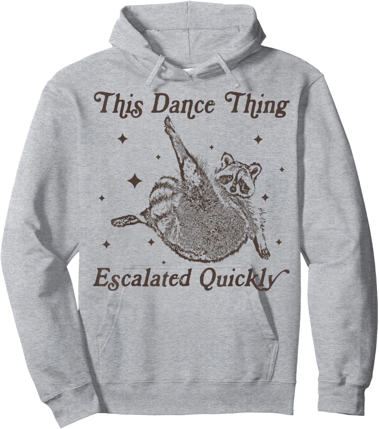 This Dance Thing Escalated Quickly Funny Dance Quote Raccoon Hoodie - Hoodie | Ash