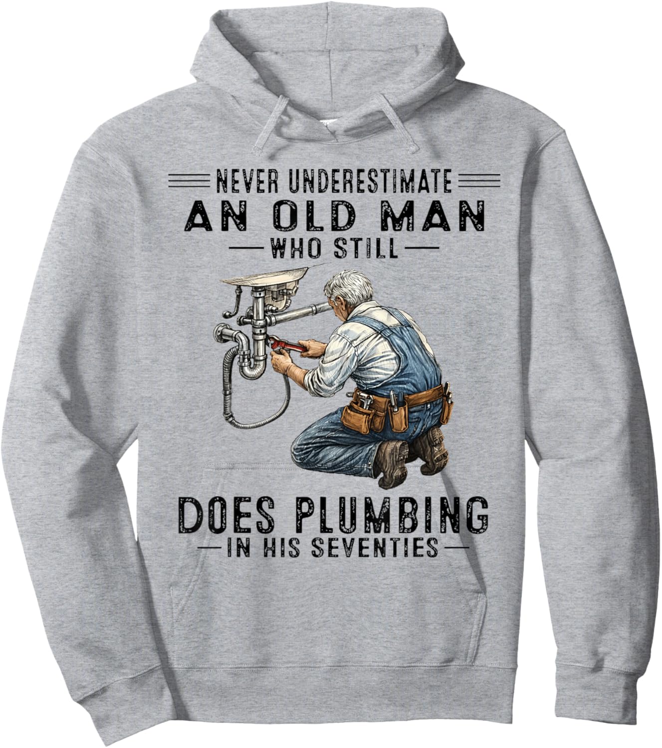 Never Underestimate Old Man Does Plumbing Humor Hoodie - Hoodie | Ash