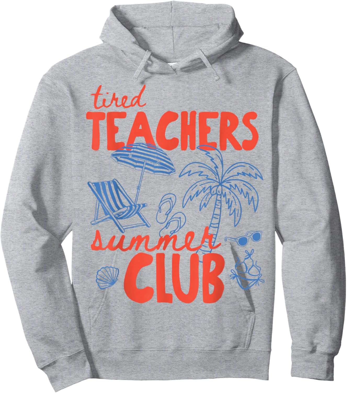 Tired Teachers Summer Club Happy Last Day of School Beach Hoodie - Hoodie | Ash
