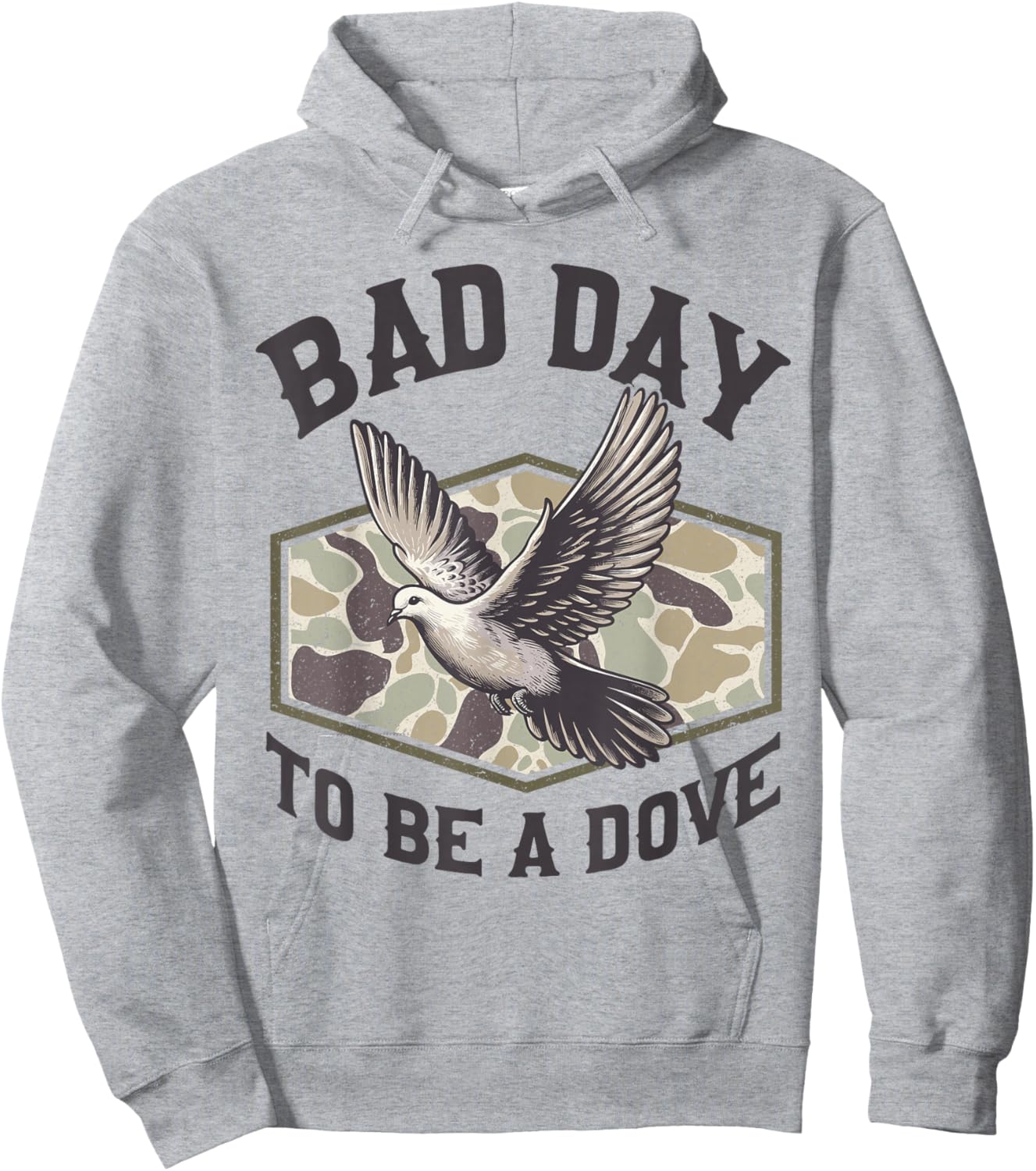 Bad Day to Be a Dove Bird Camo Hunting Season Funny Wildlife Hoodie - Hoodie | Ash