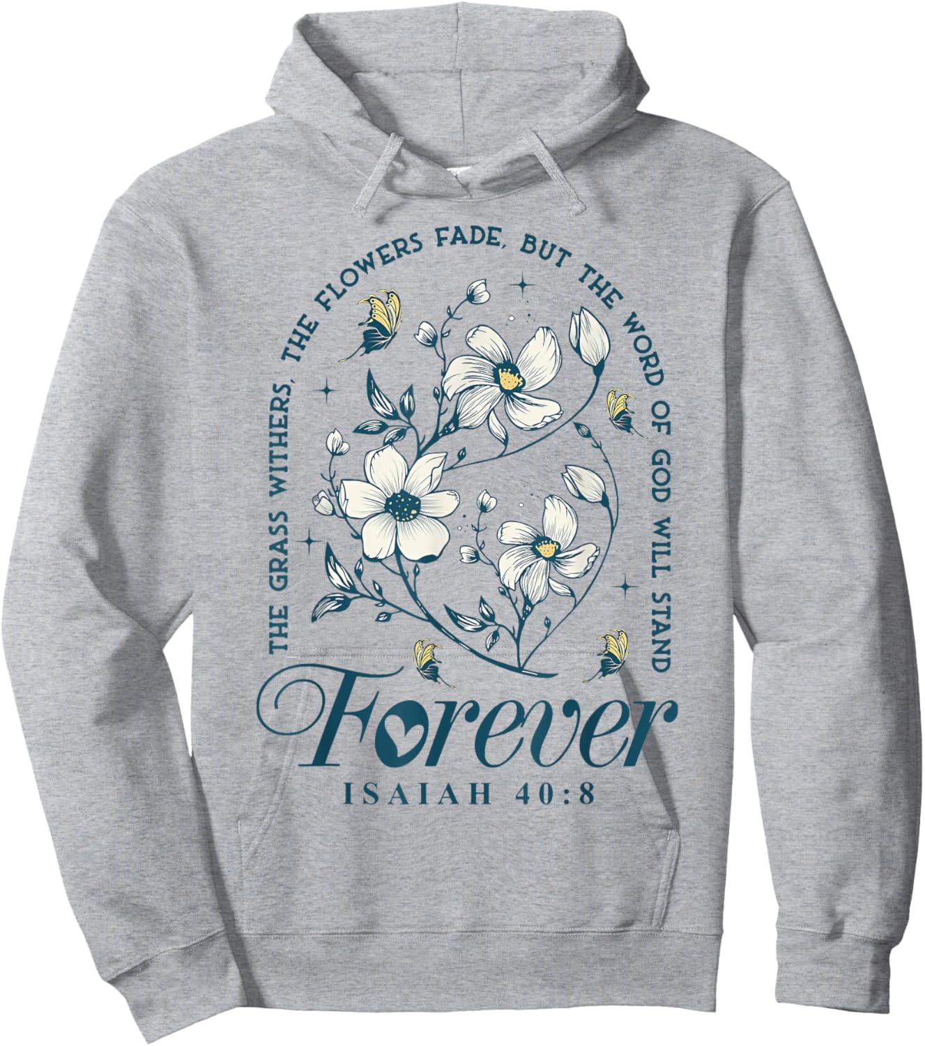 The Grass Withers The Flowers Fade But The Word Of God Hoodie - Hoodie | Ash