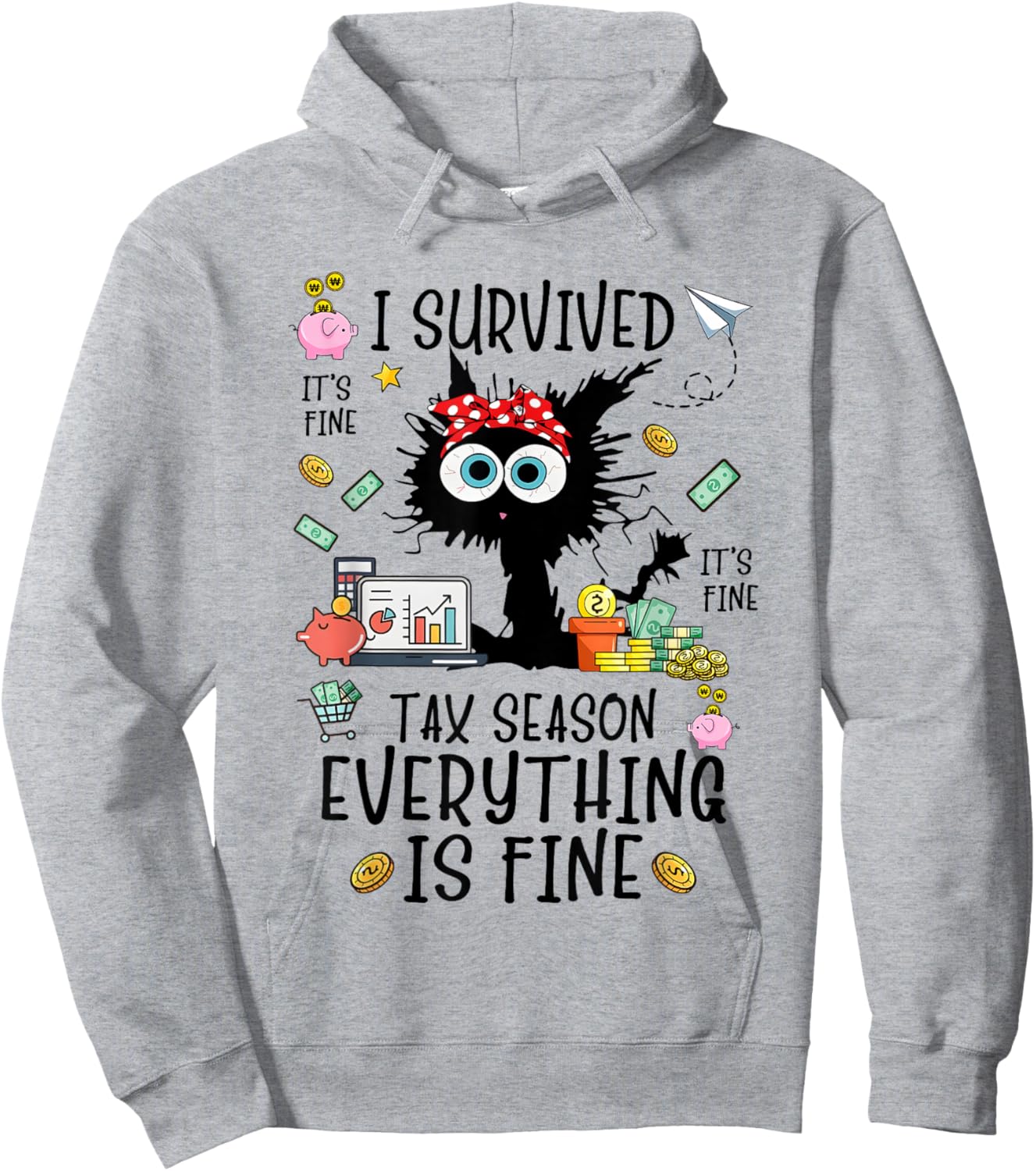 I Survived It’s Fine I’m Fine Tax Season Everything Is Hoodie - Hoodie | Ash