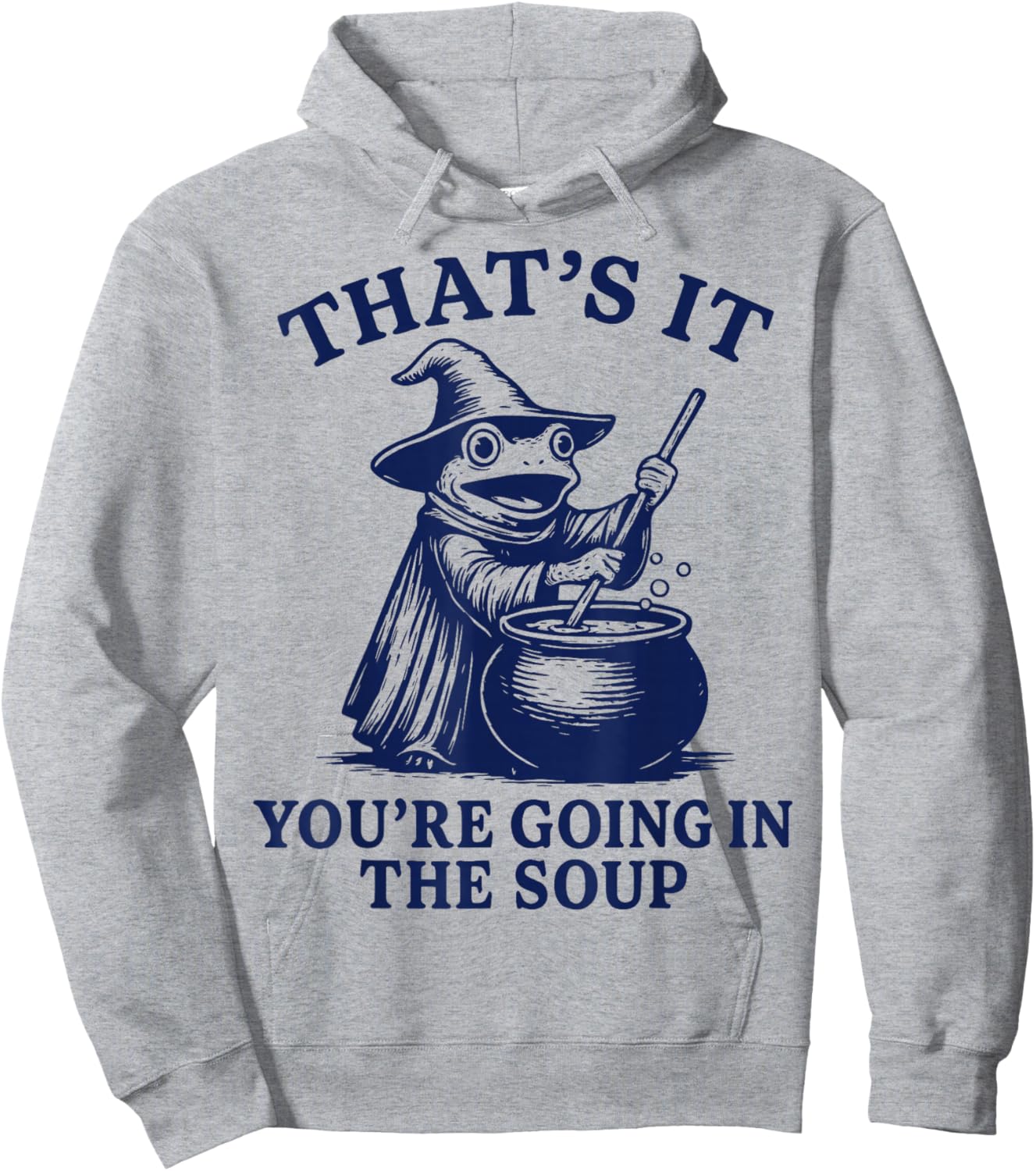 That's It You're Going in The Soup Hoodie - Hoodie | Ash