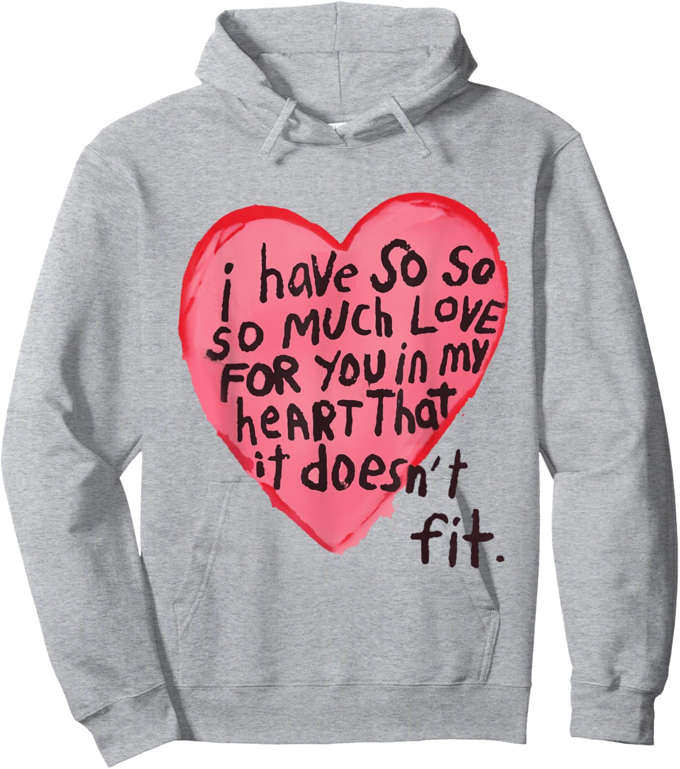 I Have So Much Love For You In My Heart That It Doesn't Fit Hoodie - Hoodie | Ash