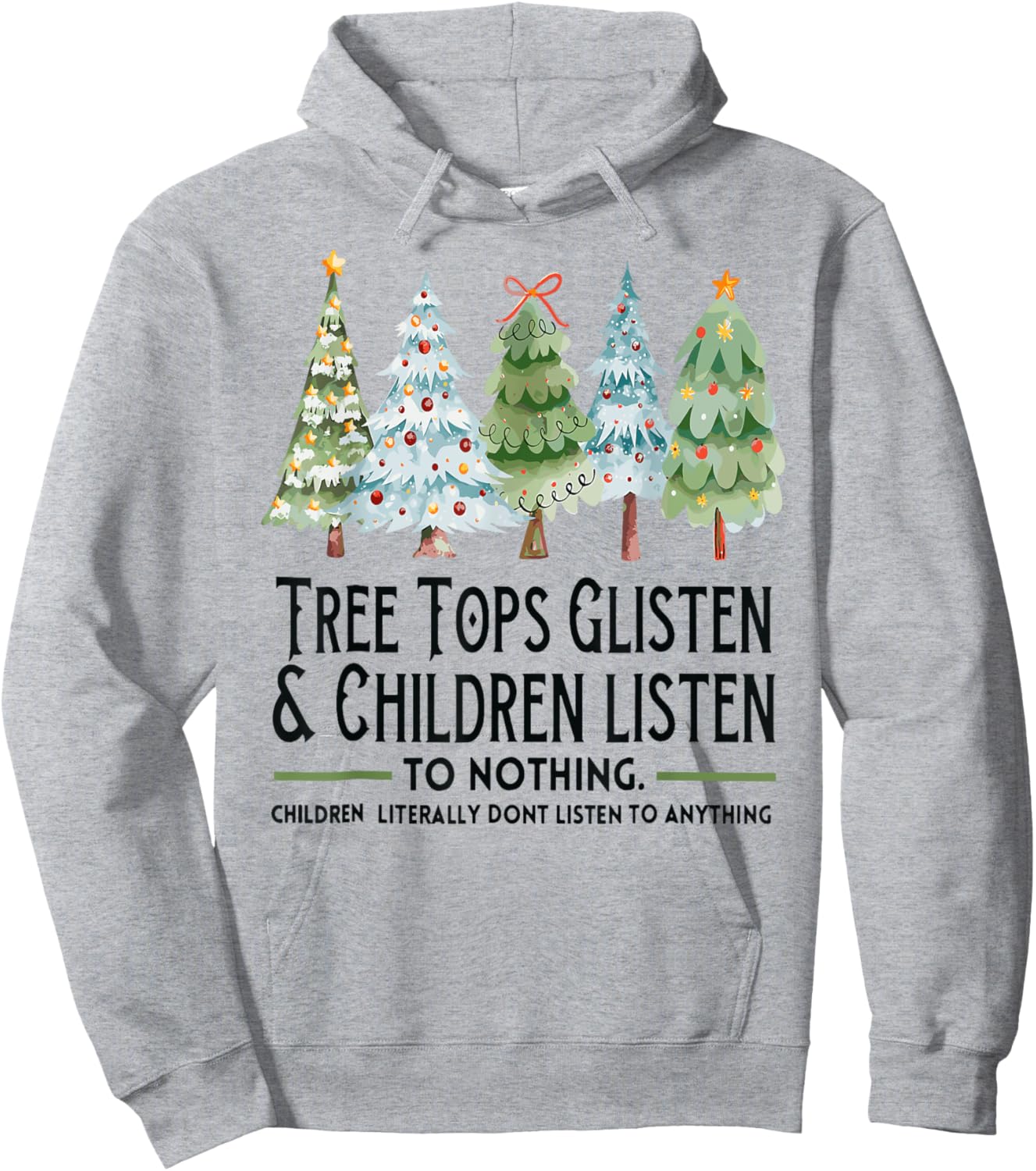 Tree Tops Glisten And Children Listen To Nothing Xmas Hoodie - Hoodie | Ash