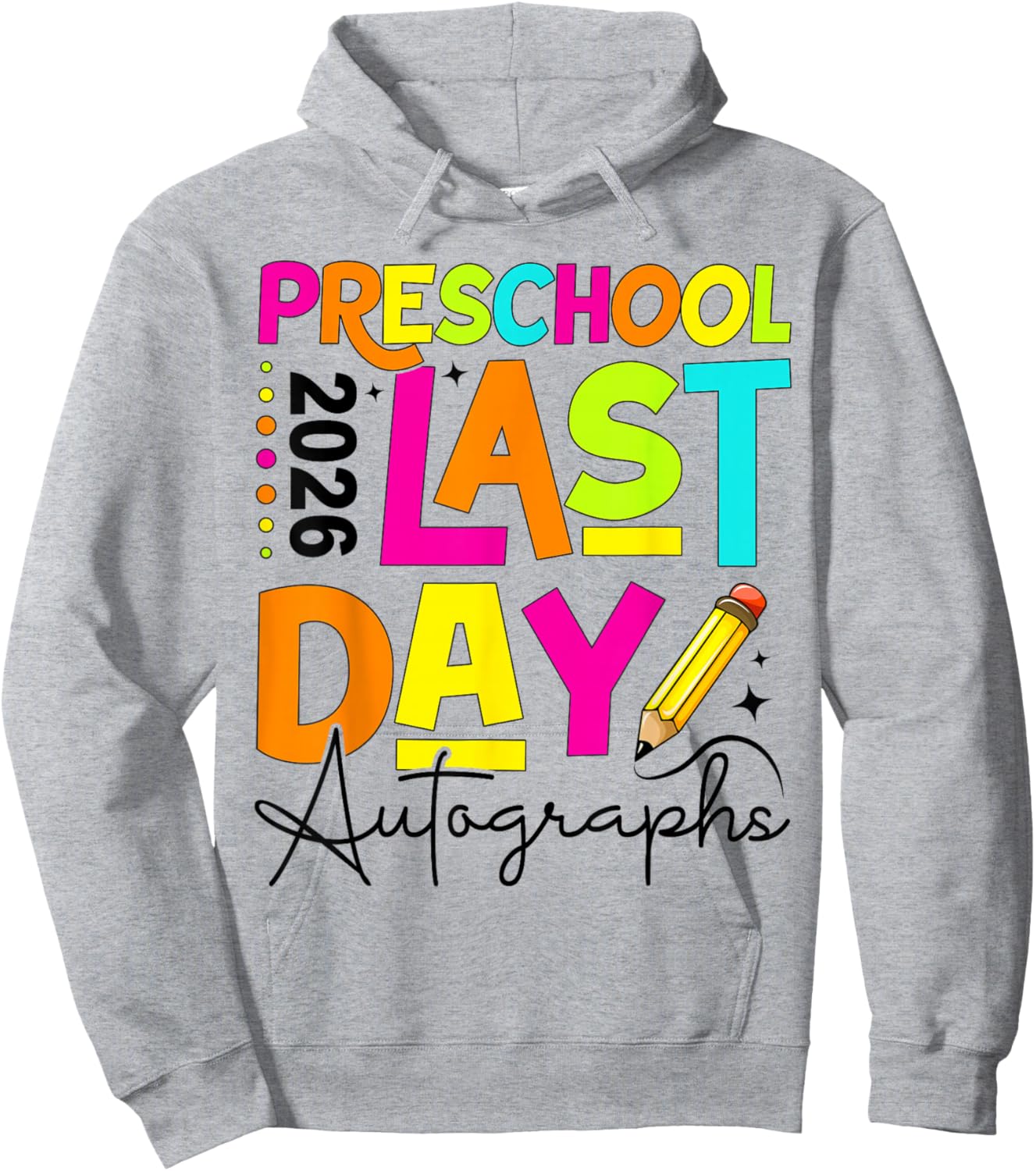 2026 Last Day of School Autograph Preschool Graduation Hoodie - Hoodie | Ash