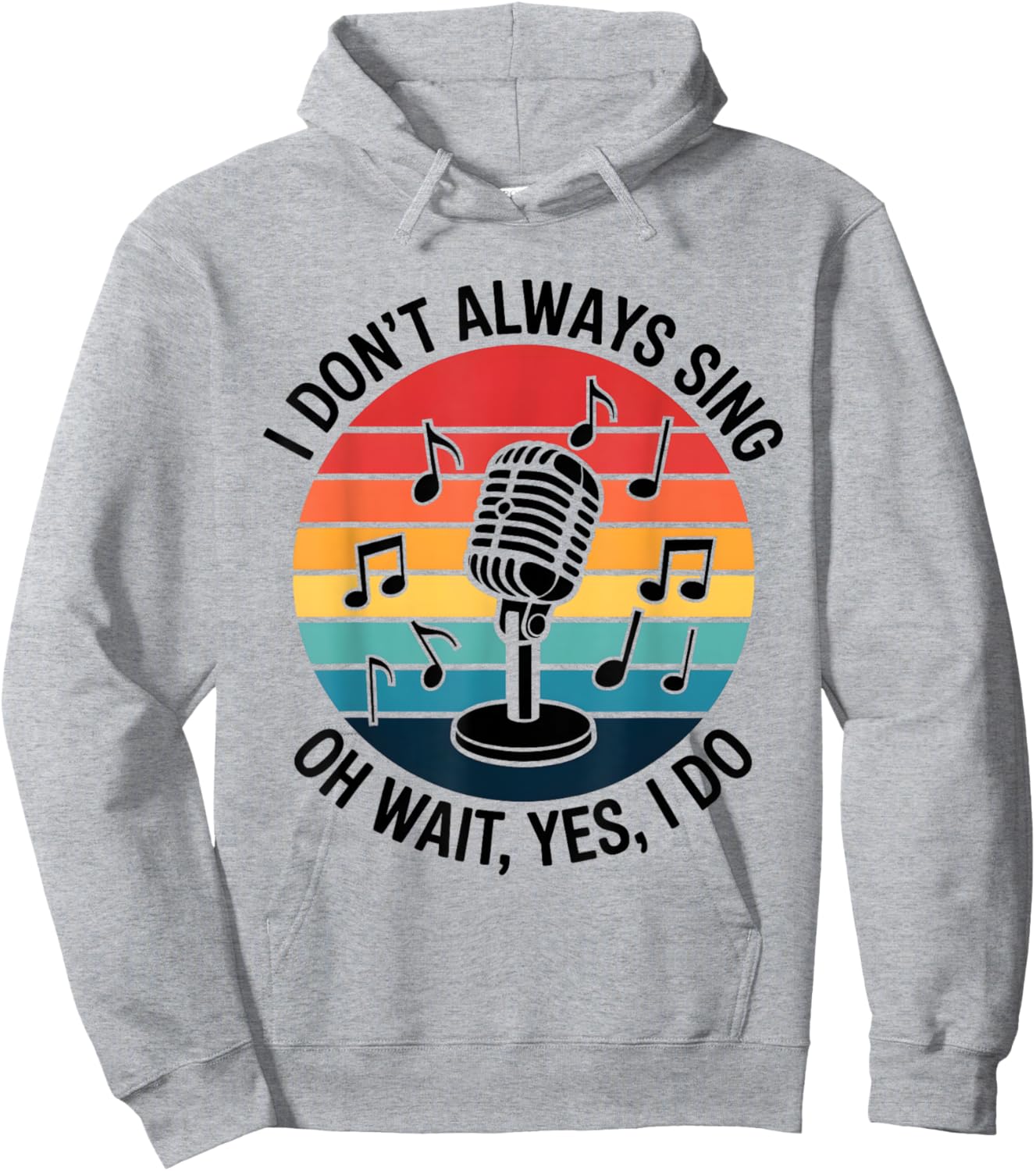 Retro I Don't Always Sing Oh Wait Yes I Do Musical Theatre Hoodie - Hoodie | Ash