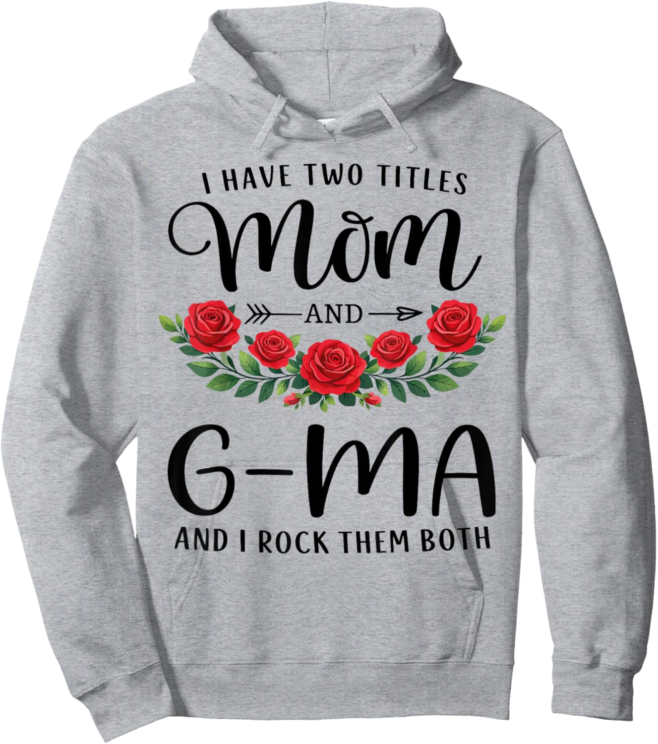 I Have Two Titles Mom and G-MA Funny Mothers Day Floral Hoodie - Hoodie | Ash
