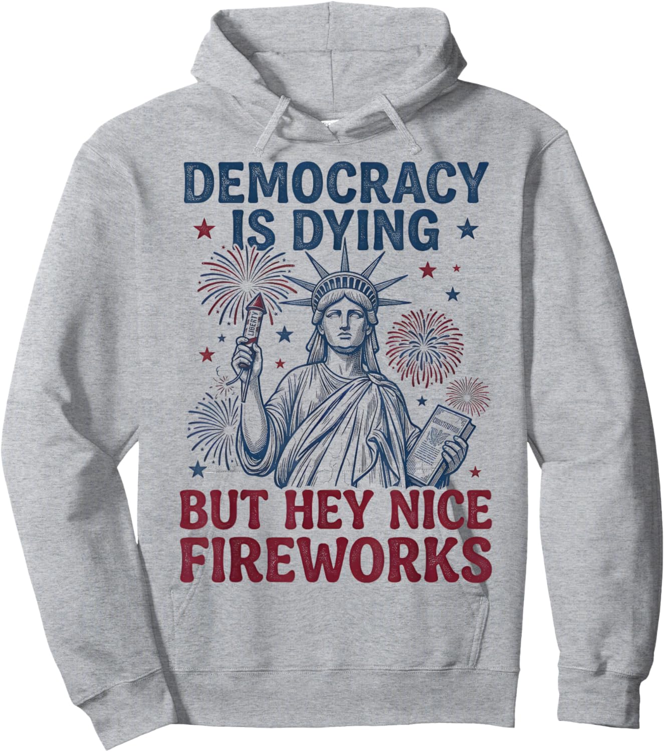 Democracy is Dying But Hey Nice Fireworks Funny 4th of July Hoodie - Hoodie | Ash