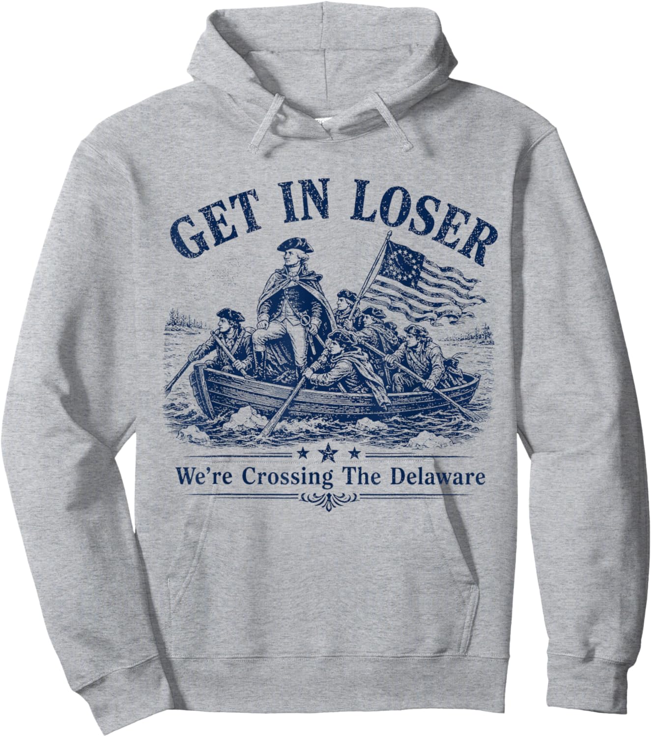 Get in Loser We're Crossing The Delaware Funny Washington Hoodie - Hoodie | Ash