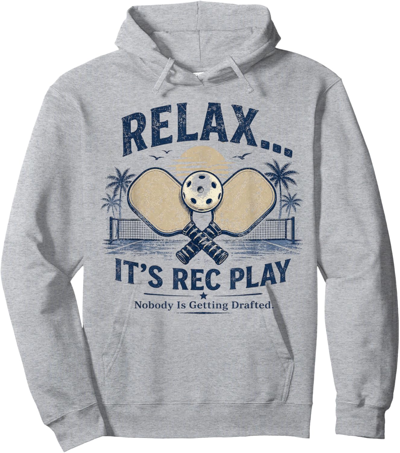 Relax It’s Rec Play Nobody is Getting Drafted Pickleball Hoodie - Hoodie | Ash