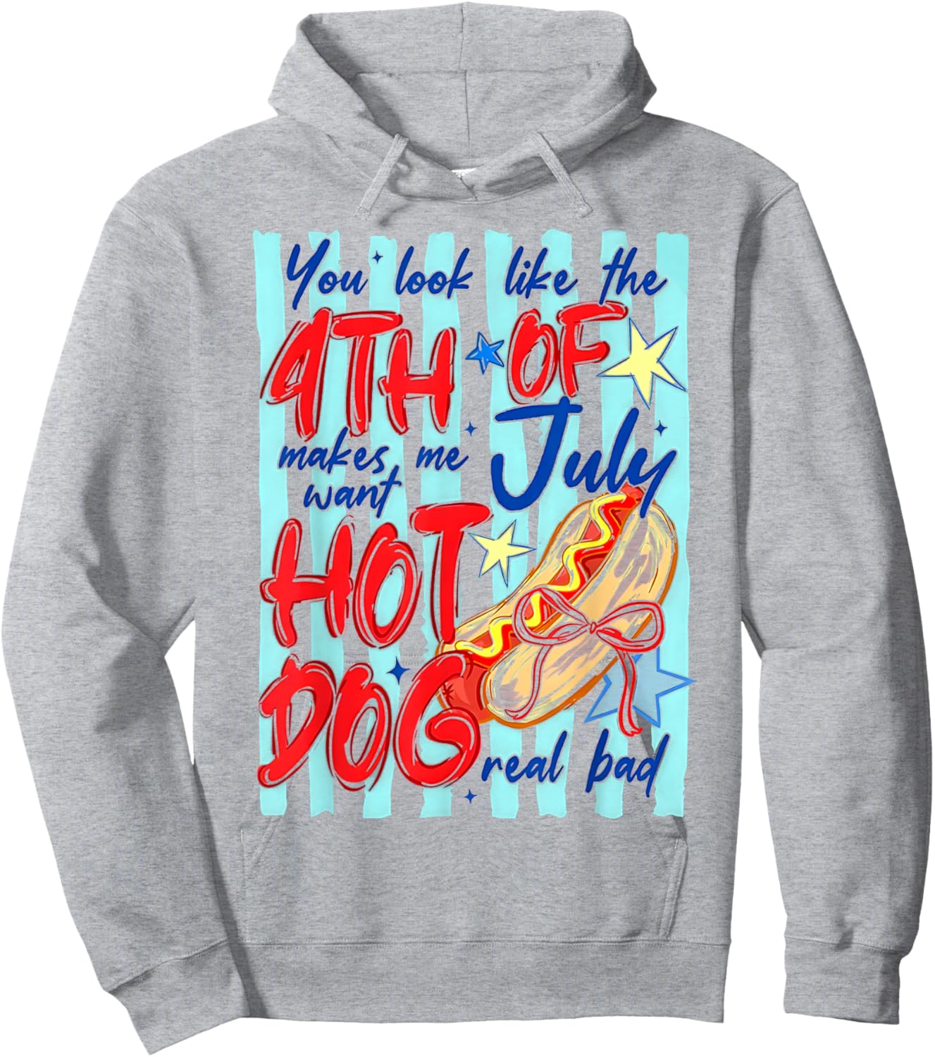 You Look Like The 4th of July Makes Me Want Hotdog Real Bad Hoodie - Hoodie | Ash