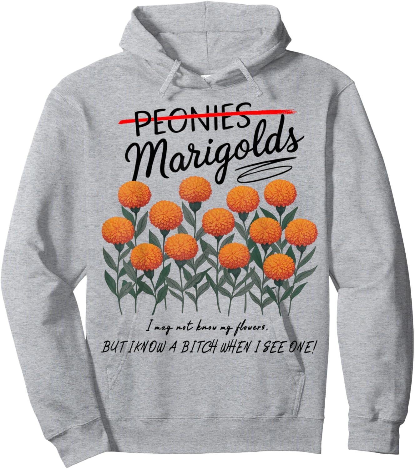 Not Peonies, They’re Marigolds. I may not know my flowers! Hoodie - Hoodie | Ash