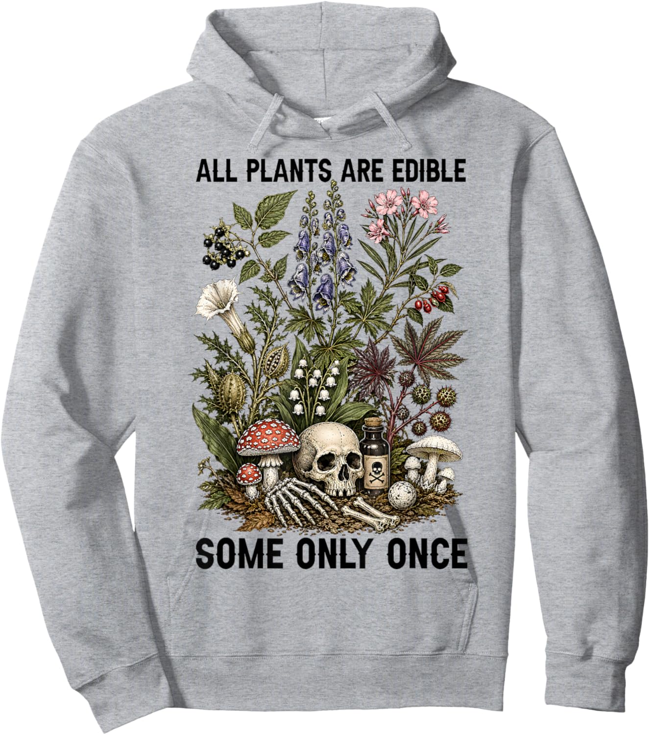 All Plants are Edible Some Only Once Funny Women Men Hoodie - Hoodie | Ash