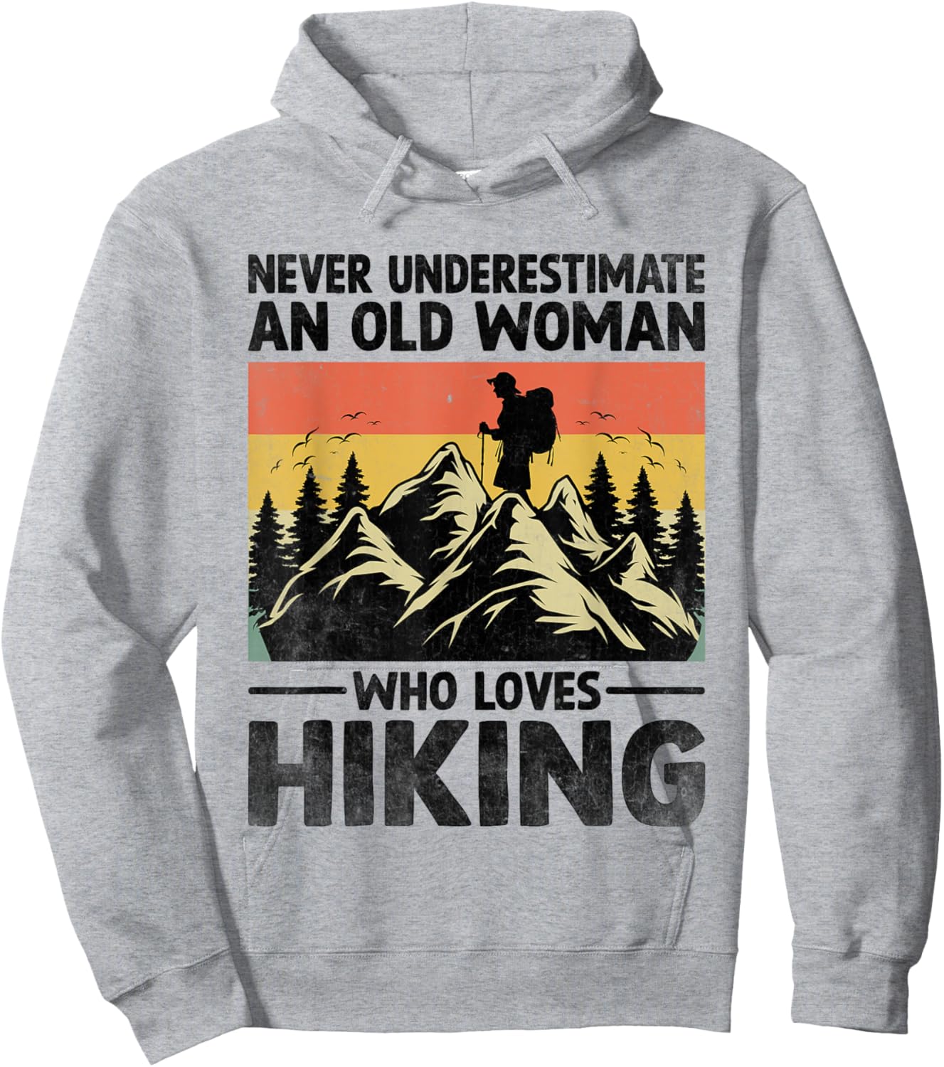 Never Underestimate An Old Woman Who Loves Hiking Hoodie - Hoodie | Ash