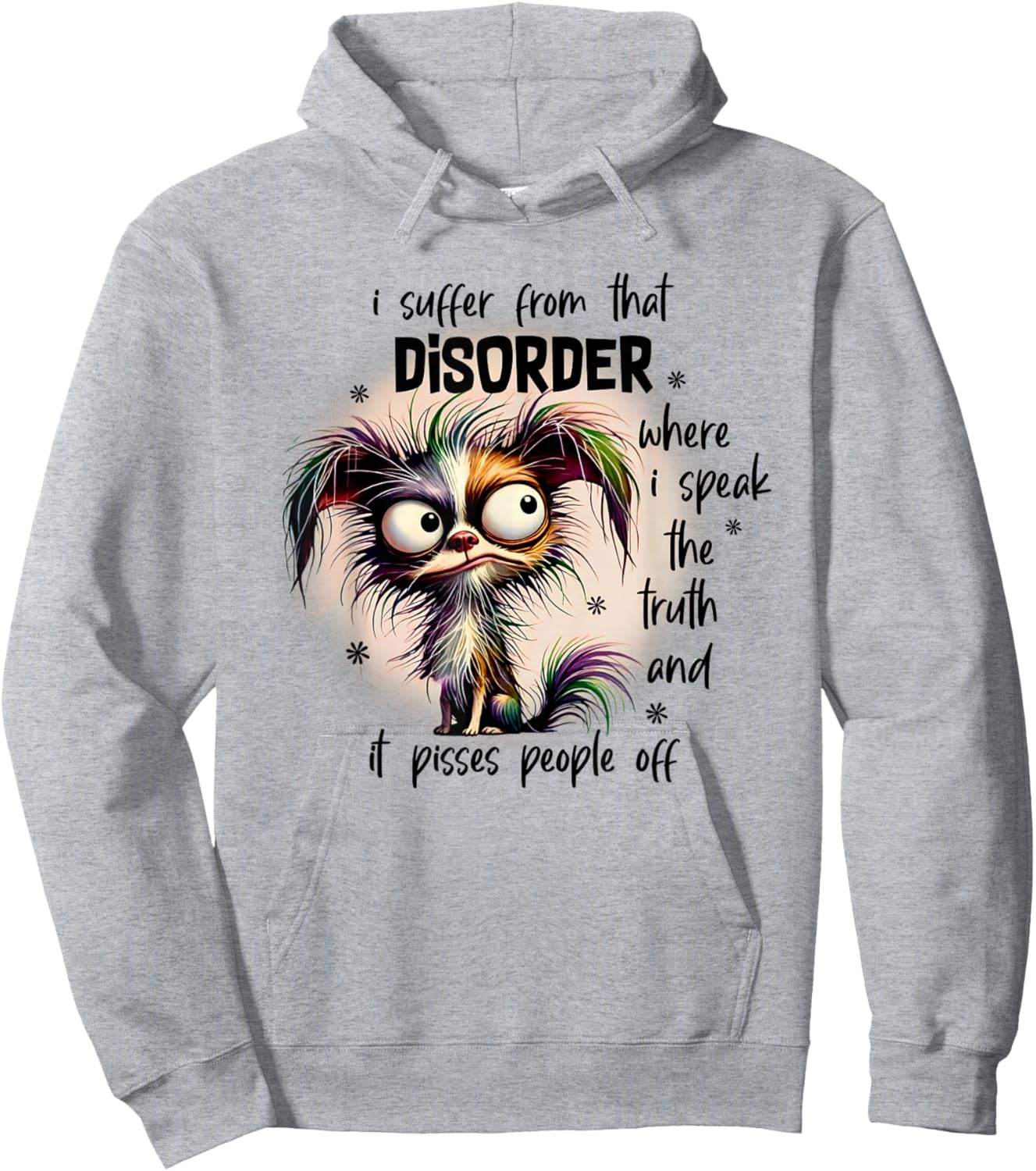 Dog I Suffer From That Disorder Where I Speak The Truth Hoodie - Hoodie | Ash