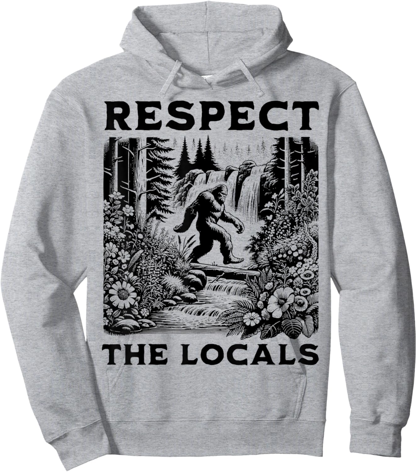 The Original Respect The Locals Bigfoot Sasquatch Funny Hoodie - Hoodie | Ash