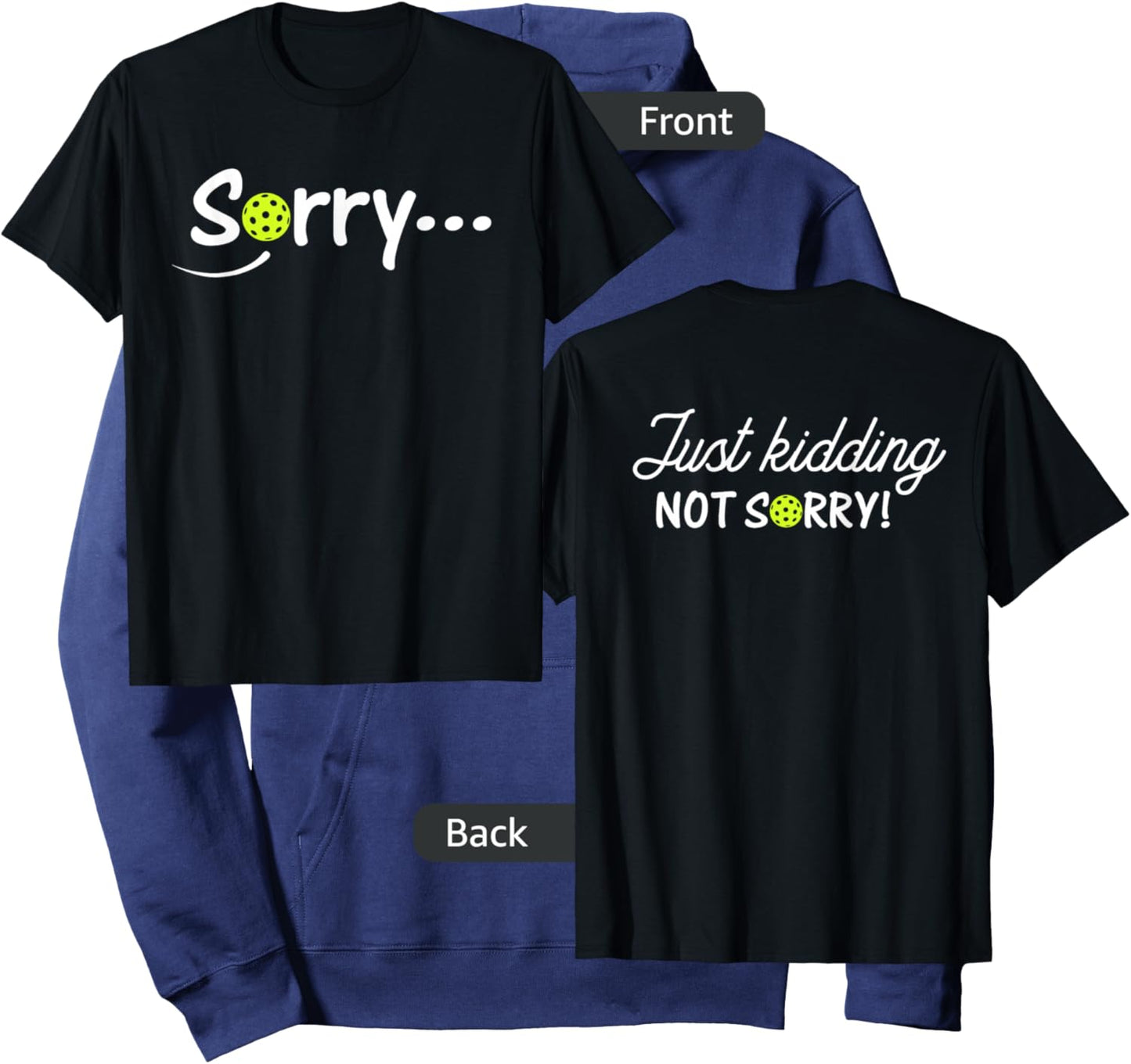 Sorry Just Kidding Not Sorry (Front & back) Funny Pickleball Hoodie - Hoodie | Navy