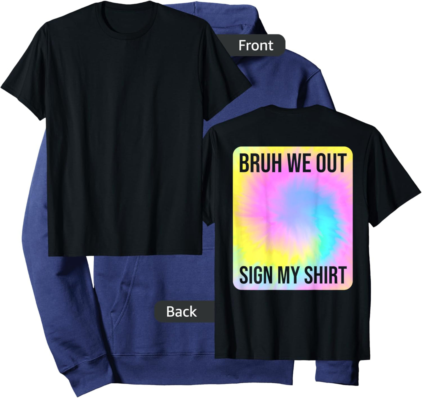 Tie Dye Bruh We Out Sign My Shirt On The Back Summer Break Men Women Kids Hoodie - Hoodie | Navy