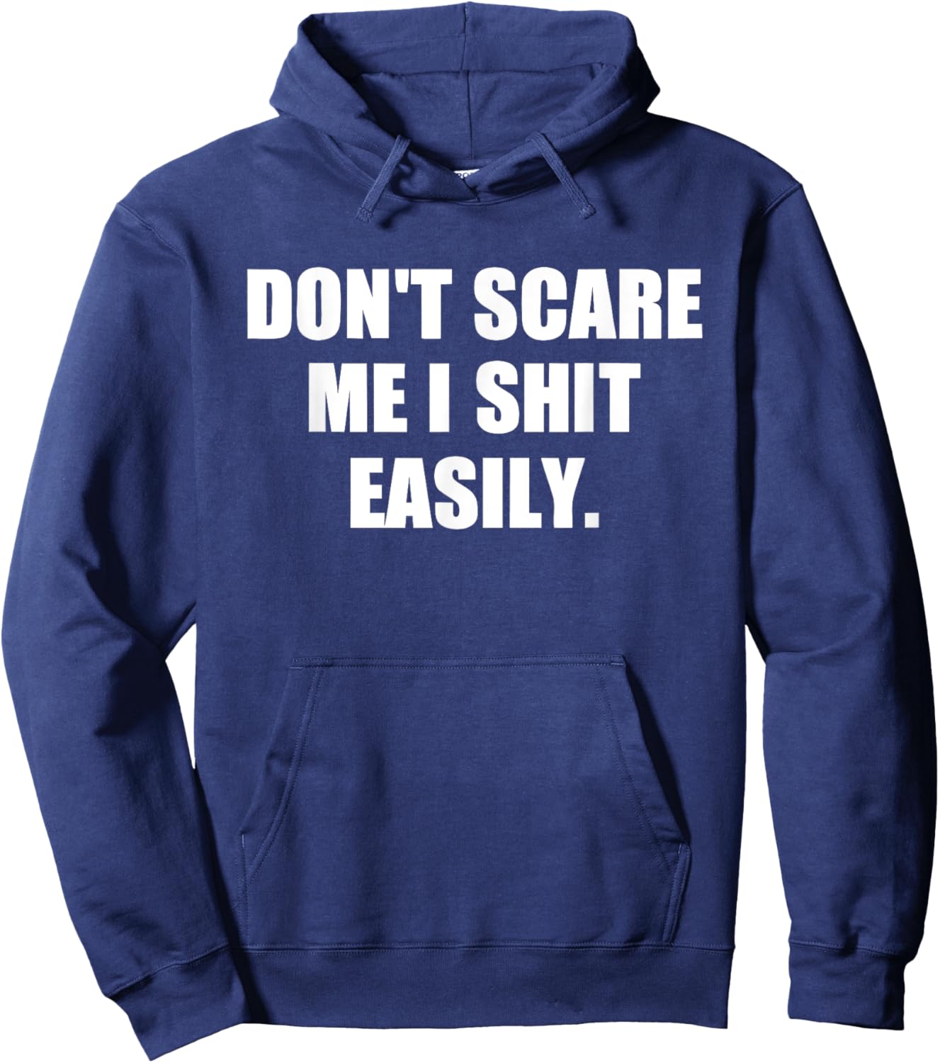 Don't Scare Me I Shit Easily Funny Humor Sarcastic Quote Hoodie - Hoodie | Navy