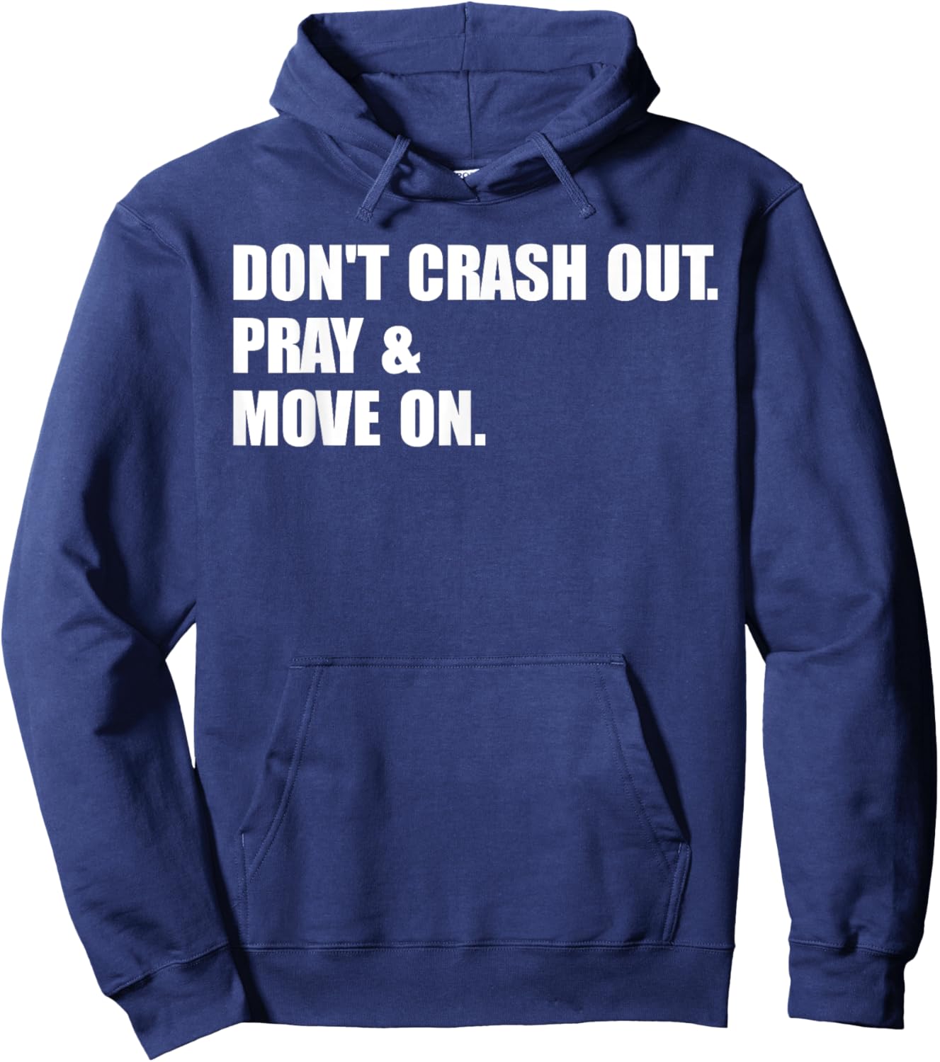 Don't Crash Out. Pray & Move On. Hoodie - Hoodie | Navy
