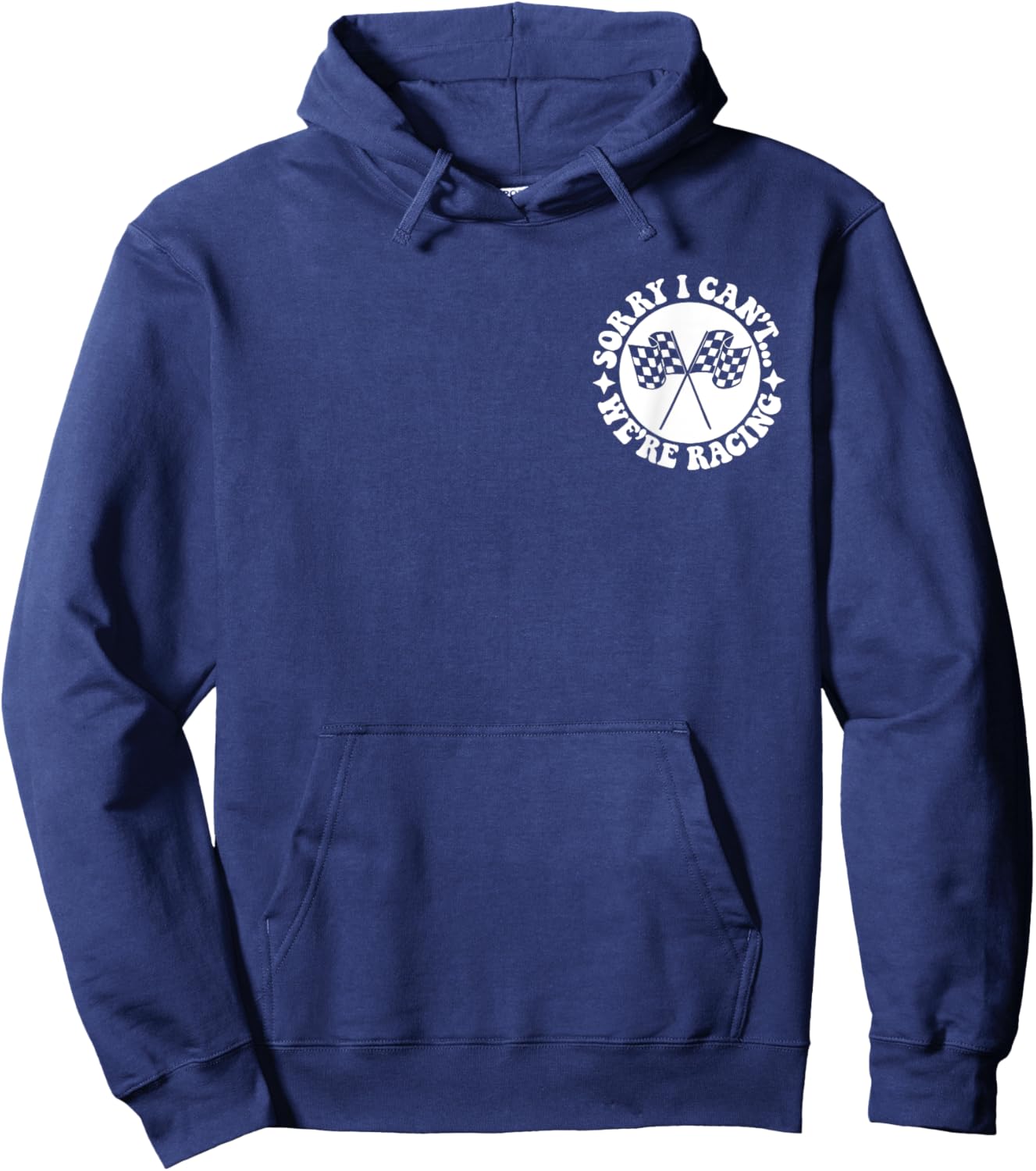 Sorry I Can't We're Racing Front & Back Hoodie - Hoodie | Navy