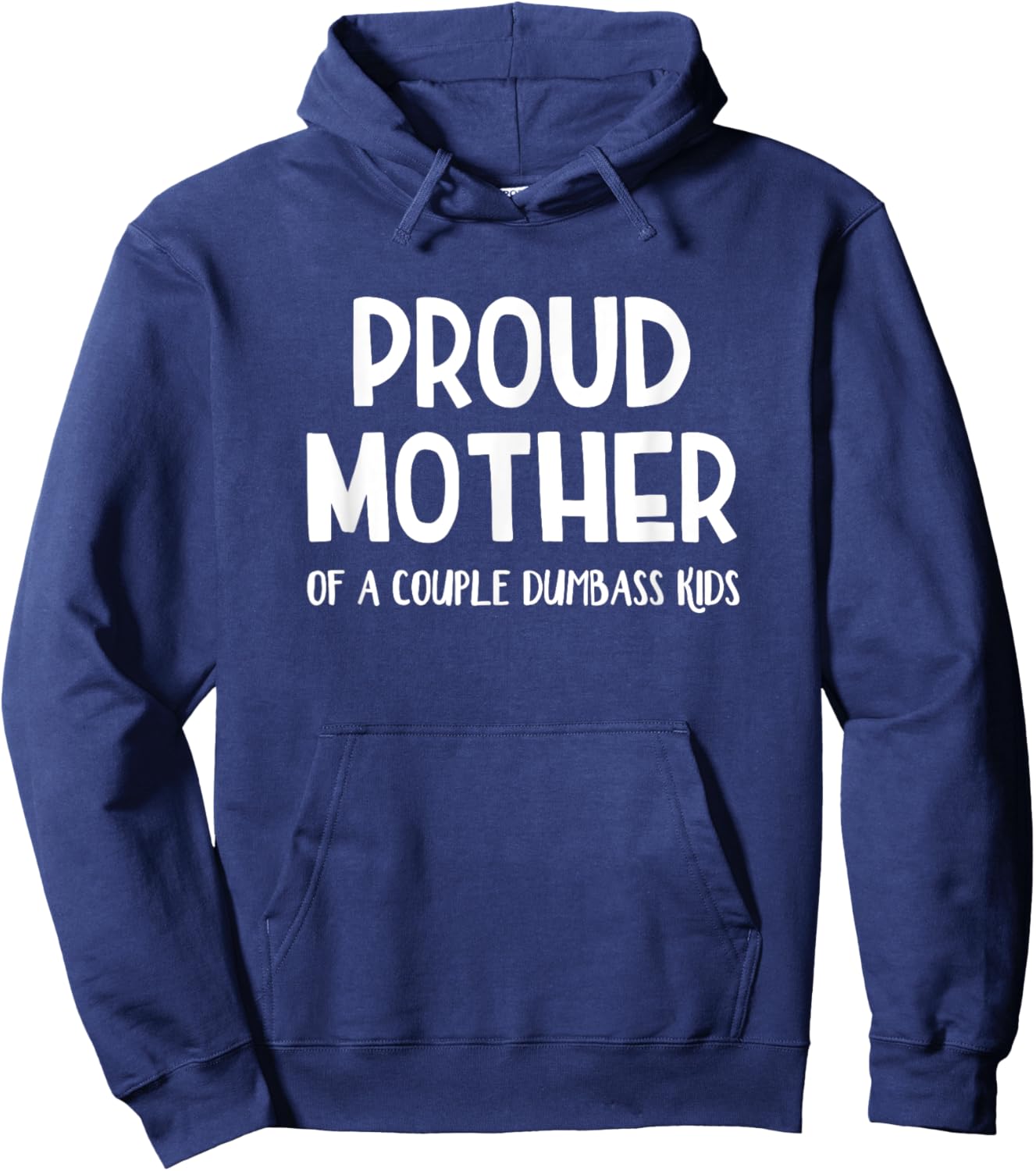 Proud Mother Of A Couple Dumbass Kids Hoodie - Hoodie | Navy