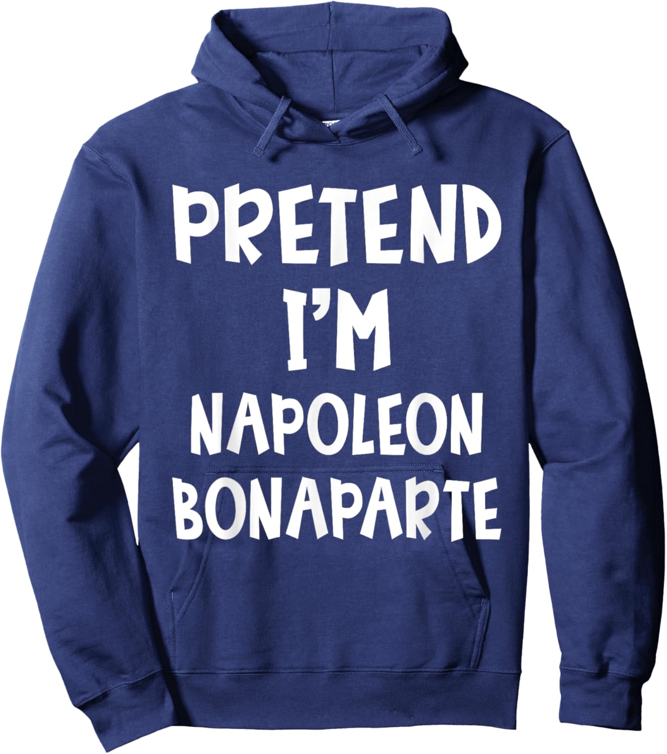 Pretend I'm Napoleon Bonaparte Costume Lazy Easy Halloween Hoodie - Hoodie | Navy