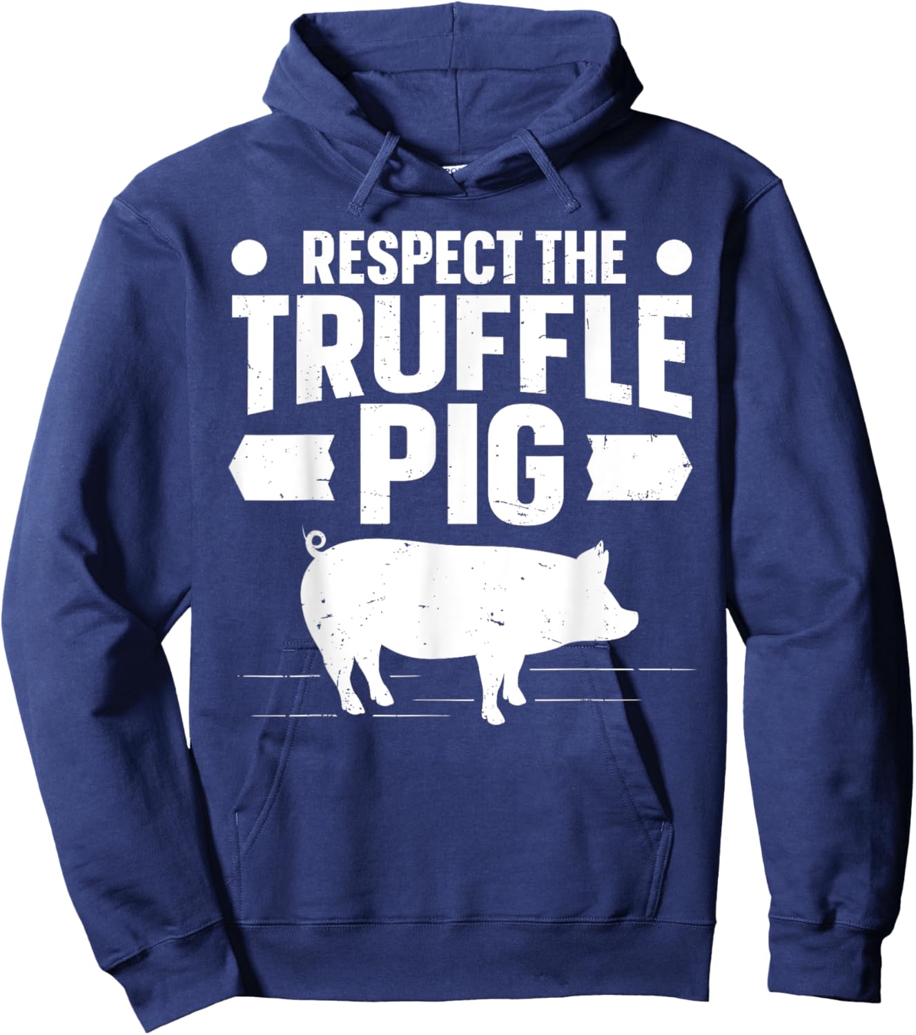 Respect the truffle pig Quote for a Truffle Hunter Hoodie - Hoodie | Navy