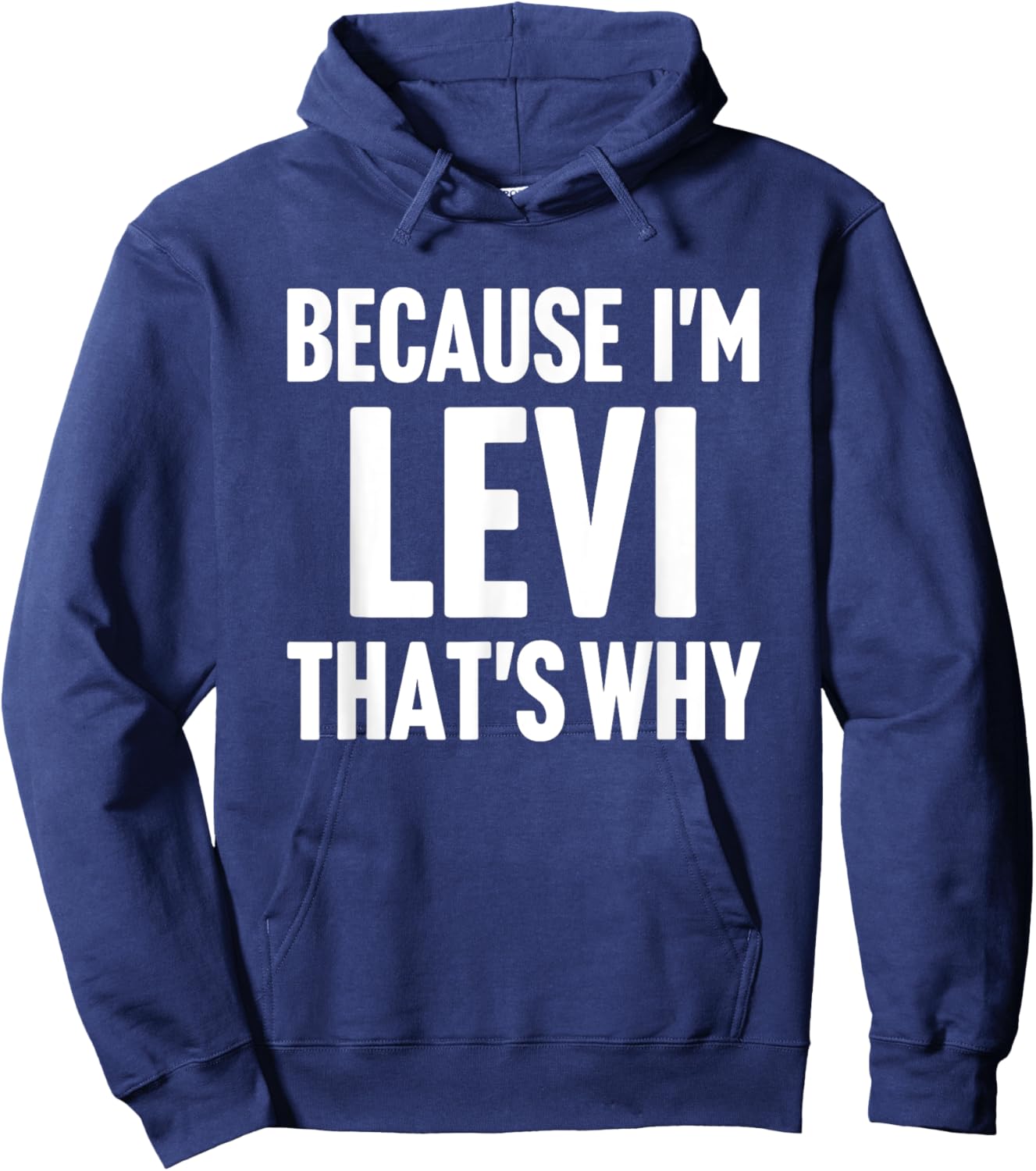 Because I'm Levi That's Why Am Personalized Name Hoodie - Hoodie | Navy