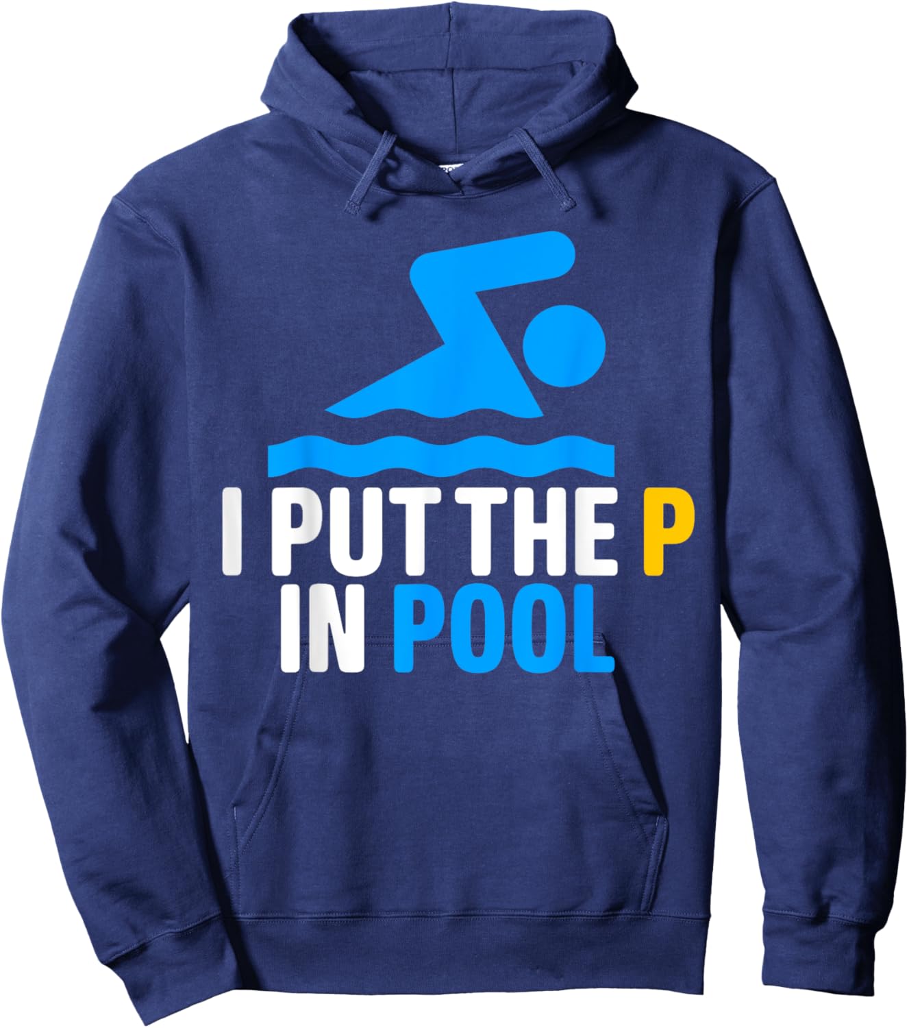 I Put The P In Pool Shirt Funny Swimming Pool Hoodie - Hoodie | Navy