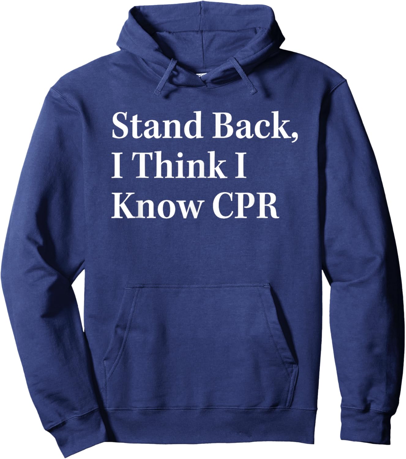 Stand Back I Think I Know CPR Lifesaving Technique Hoodie - Hoodie | Navy