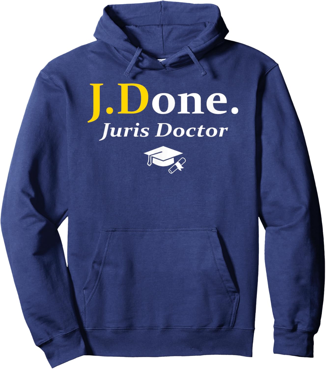 JD I'm Done Juris Doctor Funny Law School Grad Graduation Hoodie - Hoodie | Navy