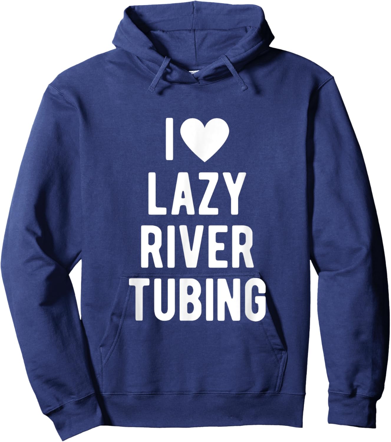 I Love Lazy River Tubing Funny Saying Quote I Heart Lazy Hoodie - Hoodie | Navy
