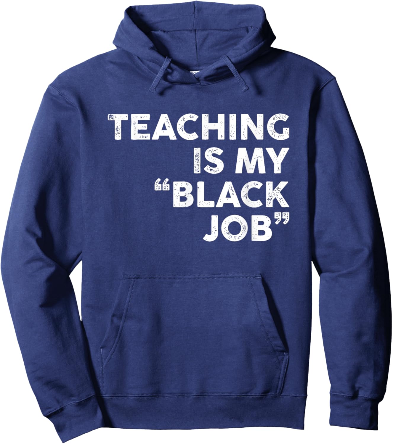 Teaching Is My Black Job Shirt Funny Sarcastic Saying Hoodie - Hoodie | Navy