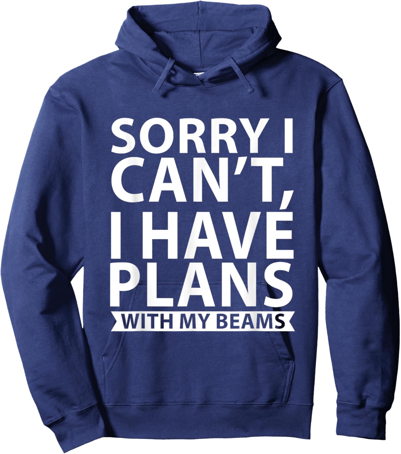 Sorry I Can’t, I Have Plans with My Beams Hoodie - Hoodie | Navy