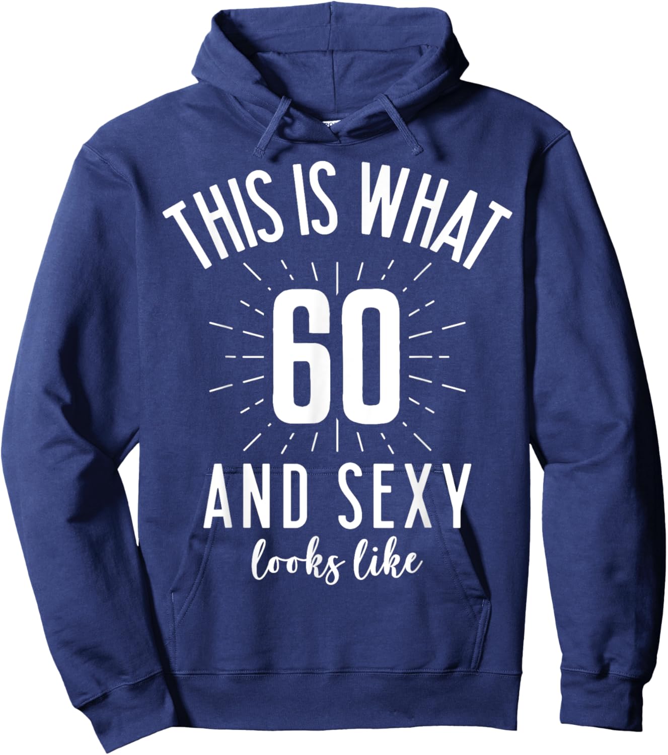 Funny Sexy 60s Birthday 60 Years Old Party Outfit Super Sexy Hoodie - Hoodie | Navy